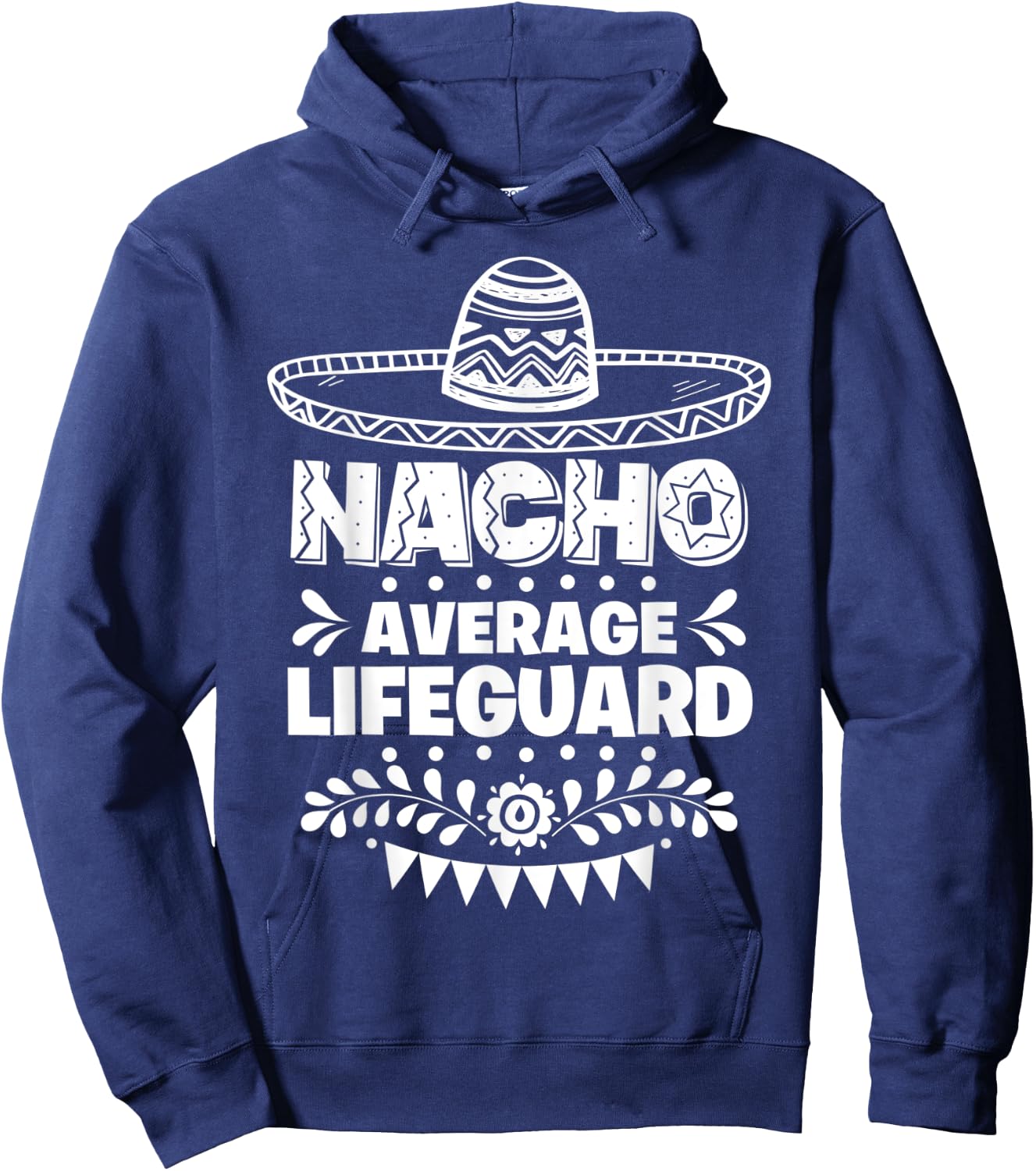 Nacho Average Lifeguard Fun Gift Cinco De Mayo Hoodie - Hoodie | Navy