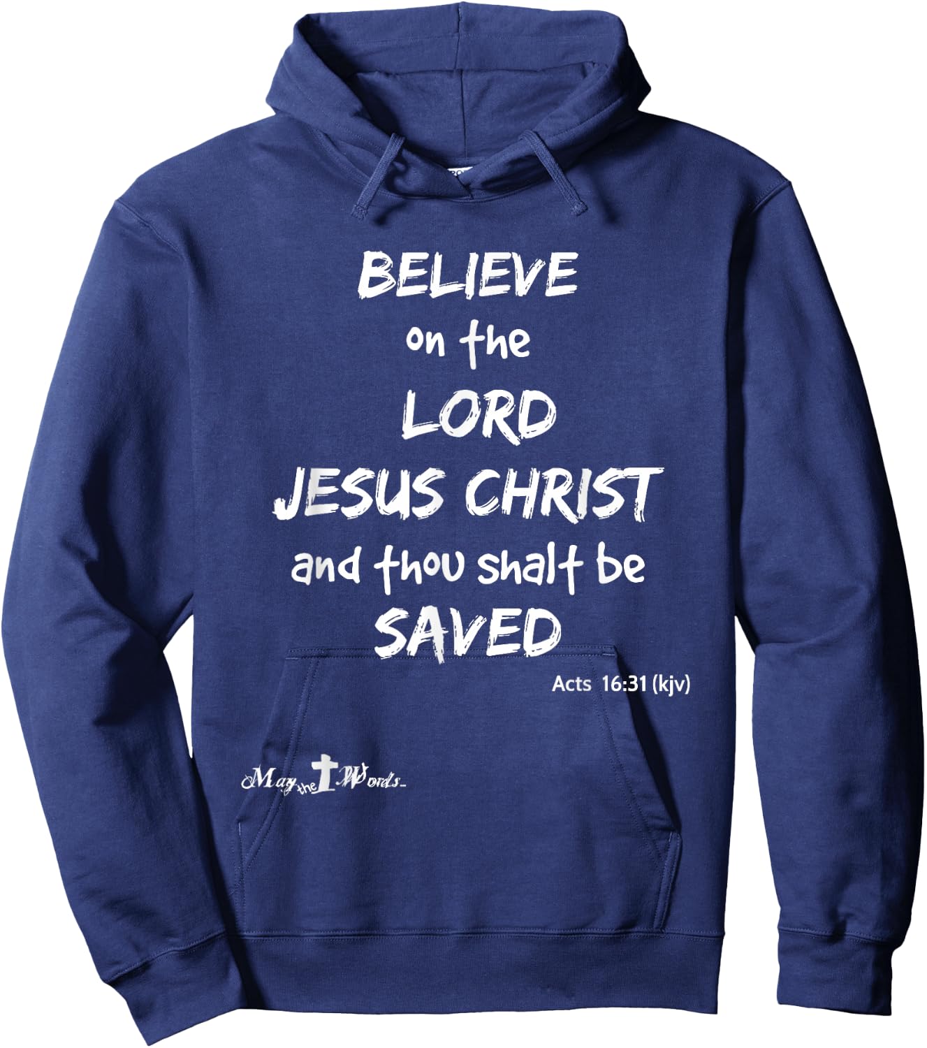Believe the Lord Jesus Christ thou shalt be saved Acts 16:31 Hoodie - Hoodie | Navy