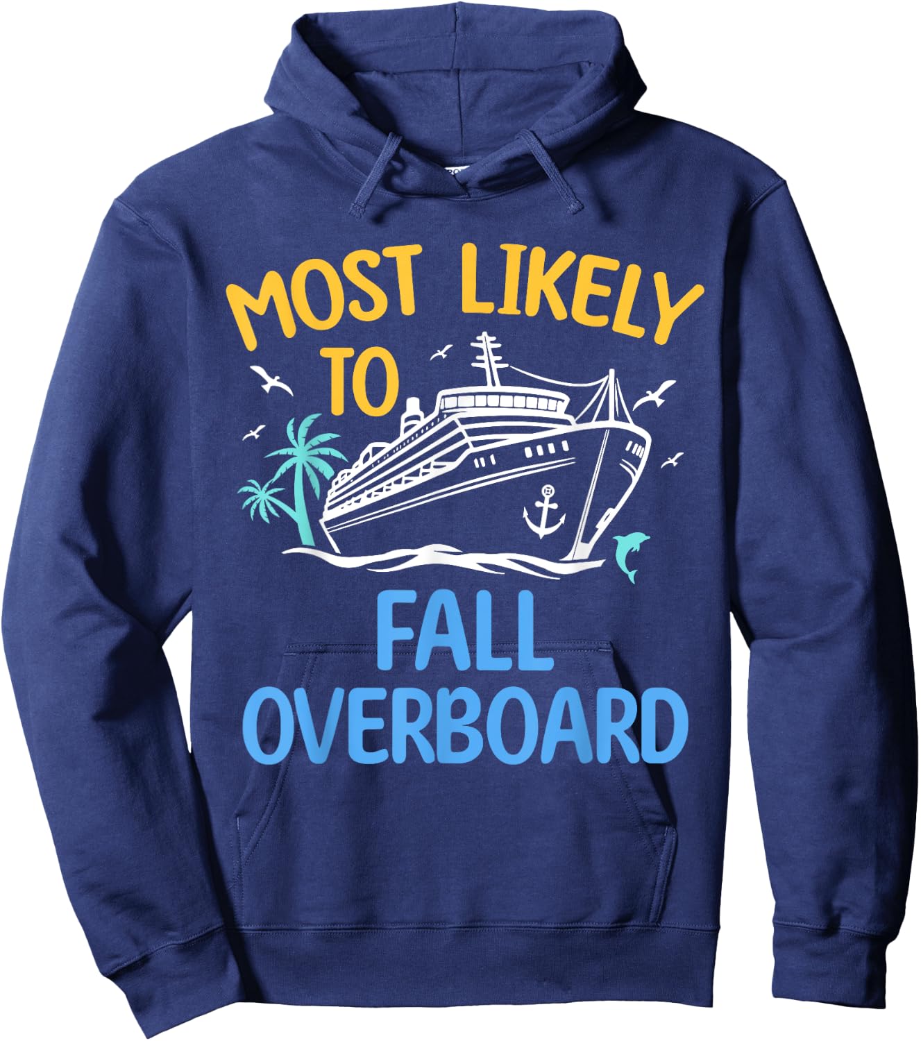 Most Likely To Fall Overboard Matching Family Cruise 2024 Hoodie - Hoodie | Navy