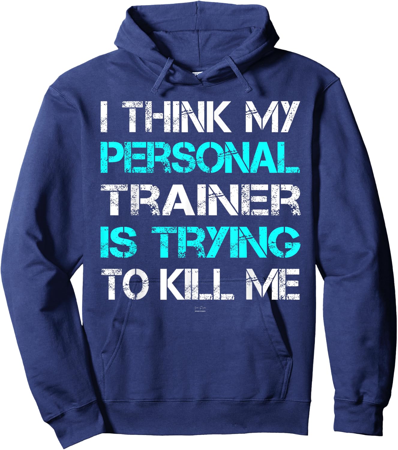 Gym I Think My Trainer Is Trying To Kill Me Personal Trainer Hoodie - Hoodie | Navy