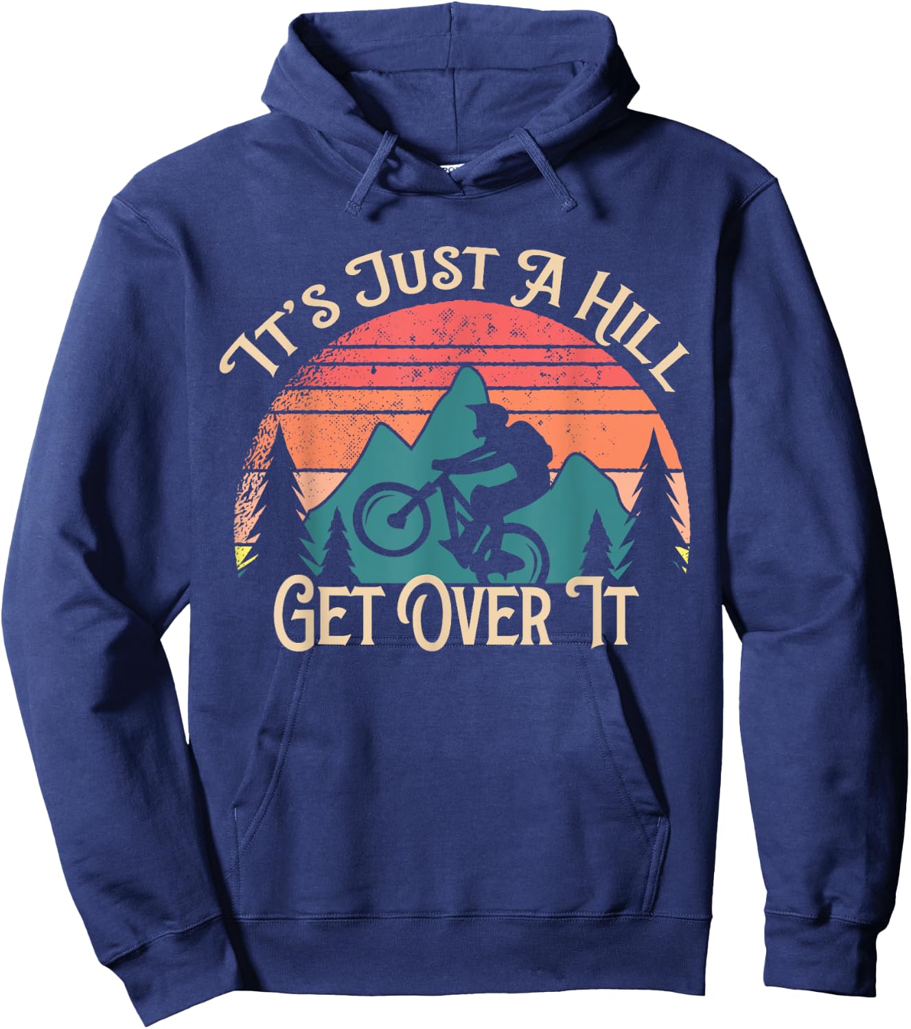 Mountain Bike Cycling Bicycle Its Just A Hill Get Over It Hoodie - Hoodie | Navy