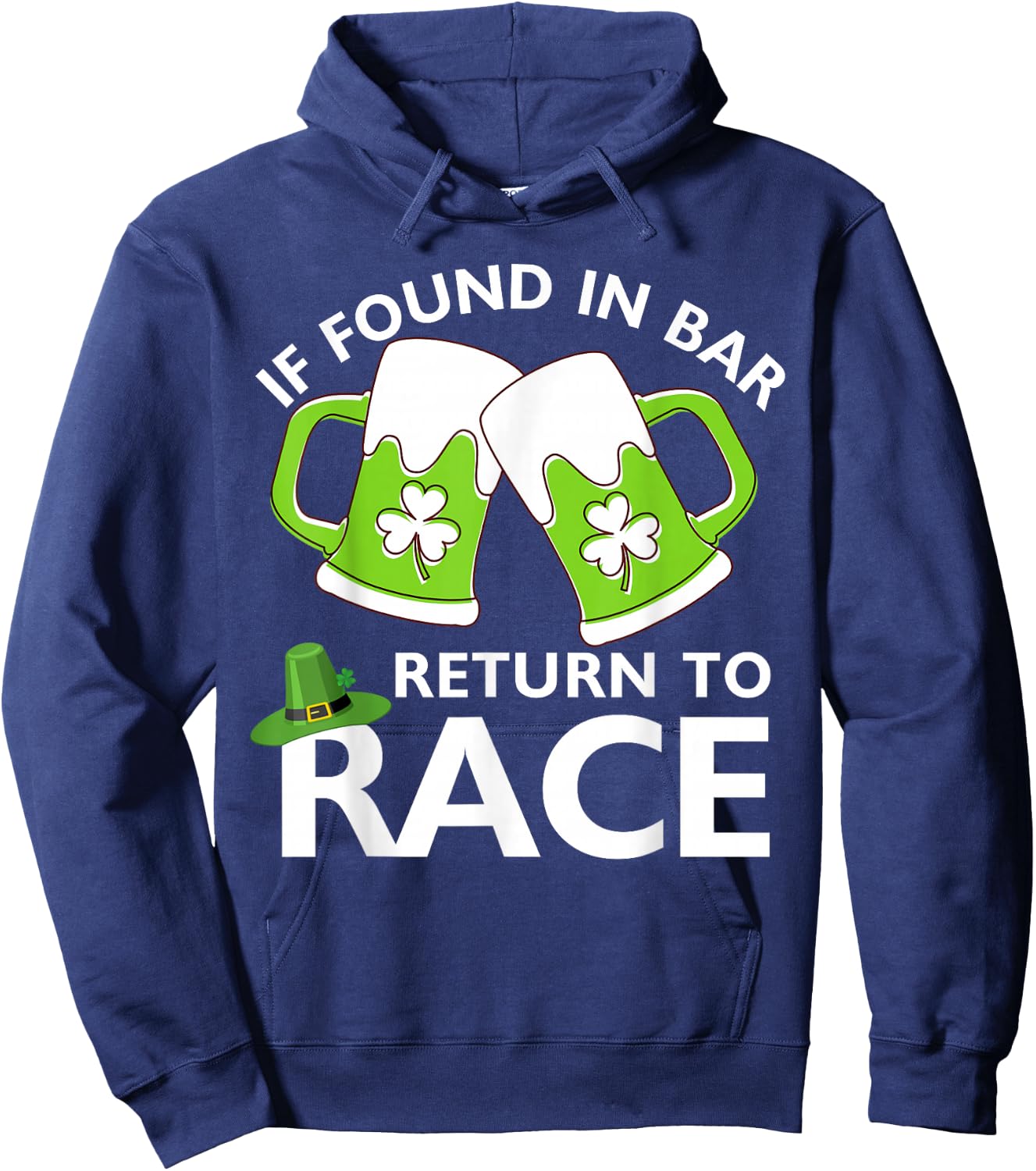 St Patrick's Day If Found In Bar Return To Race Funny Run Hoodie - Hoodie | Navy