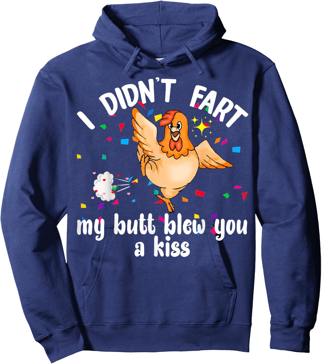 I Didn't Fart My Butt Blew You A Kiss Chicken Valentine Gift Hoodie - Hoodie | Navy