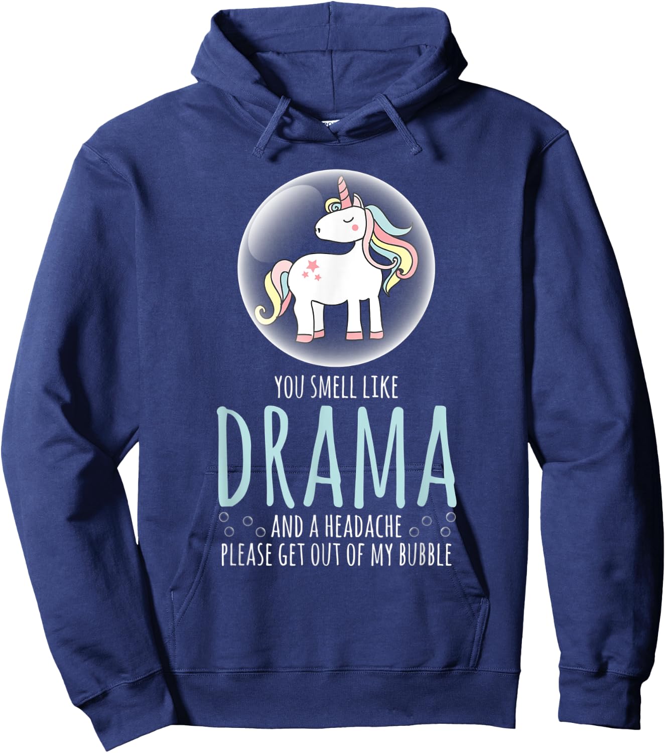 Sarcastic Shirt Smell Like Drama Get Out My Bubble Unicorn Hoodie - Hoodie | Navy