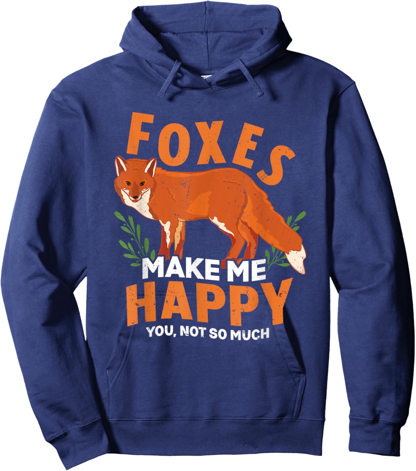 Foxes Make Me Happy You Not So Much Snarky Funny Fox Lover Hoodie - Hoodie | Navy