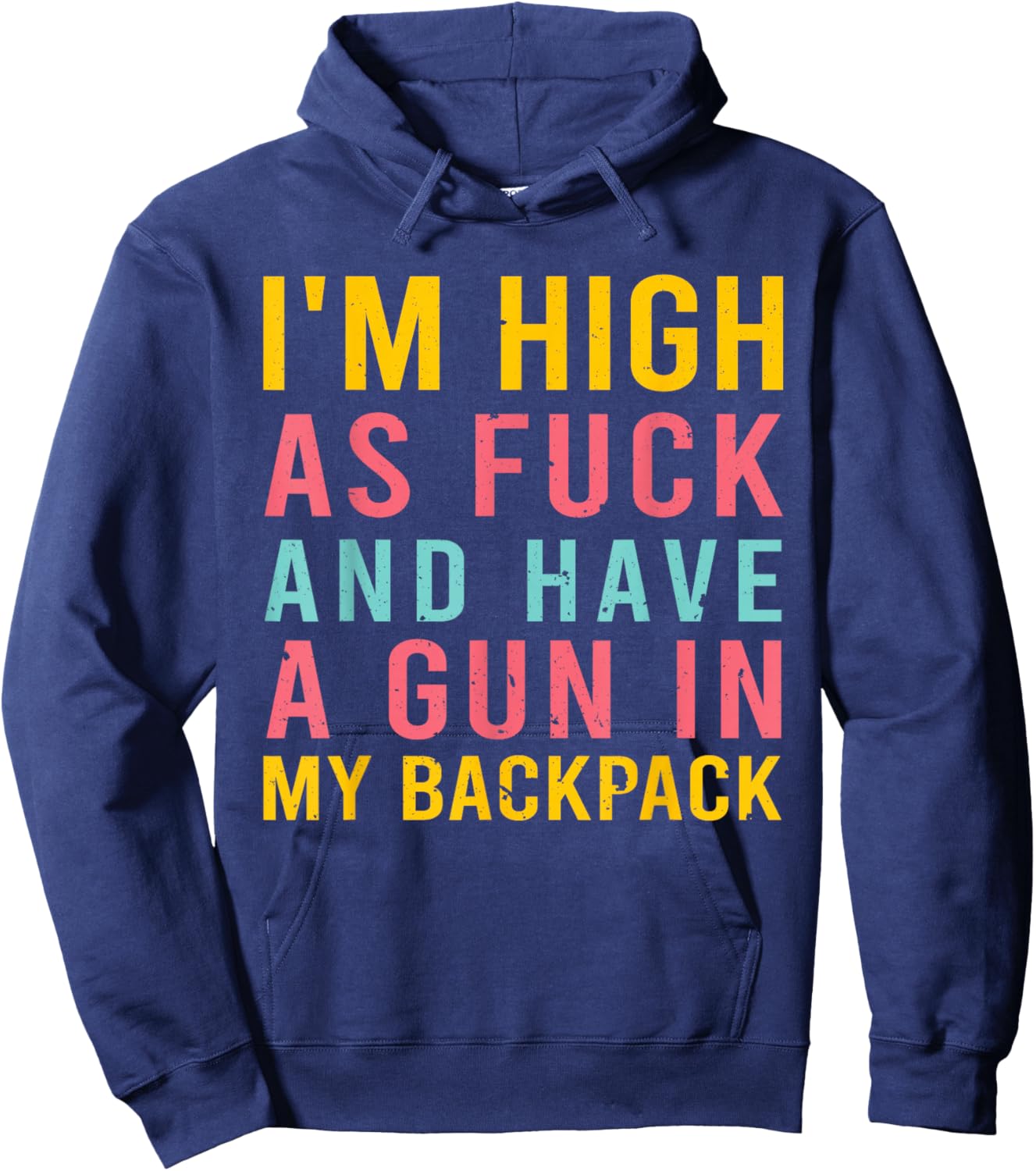 I'm High As Fck And Have A Gun In My Backpack Quote Hoodie - Hoodie | Navy