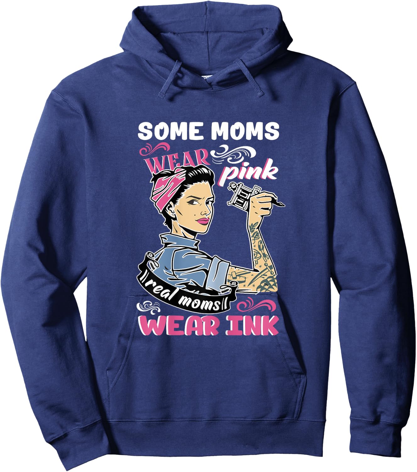 Some Moms Wear Pink Real Moms Wear Ink Lover Tattooing Gift Hoodie - Hoodie | Navy