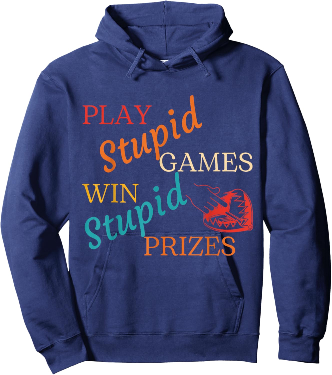 Play Stupid Games Win Stupid Prizes Vintage Hoodie - Hoodie | Navy