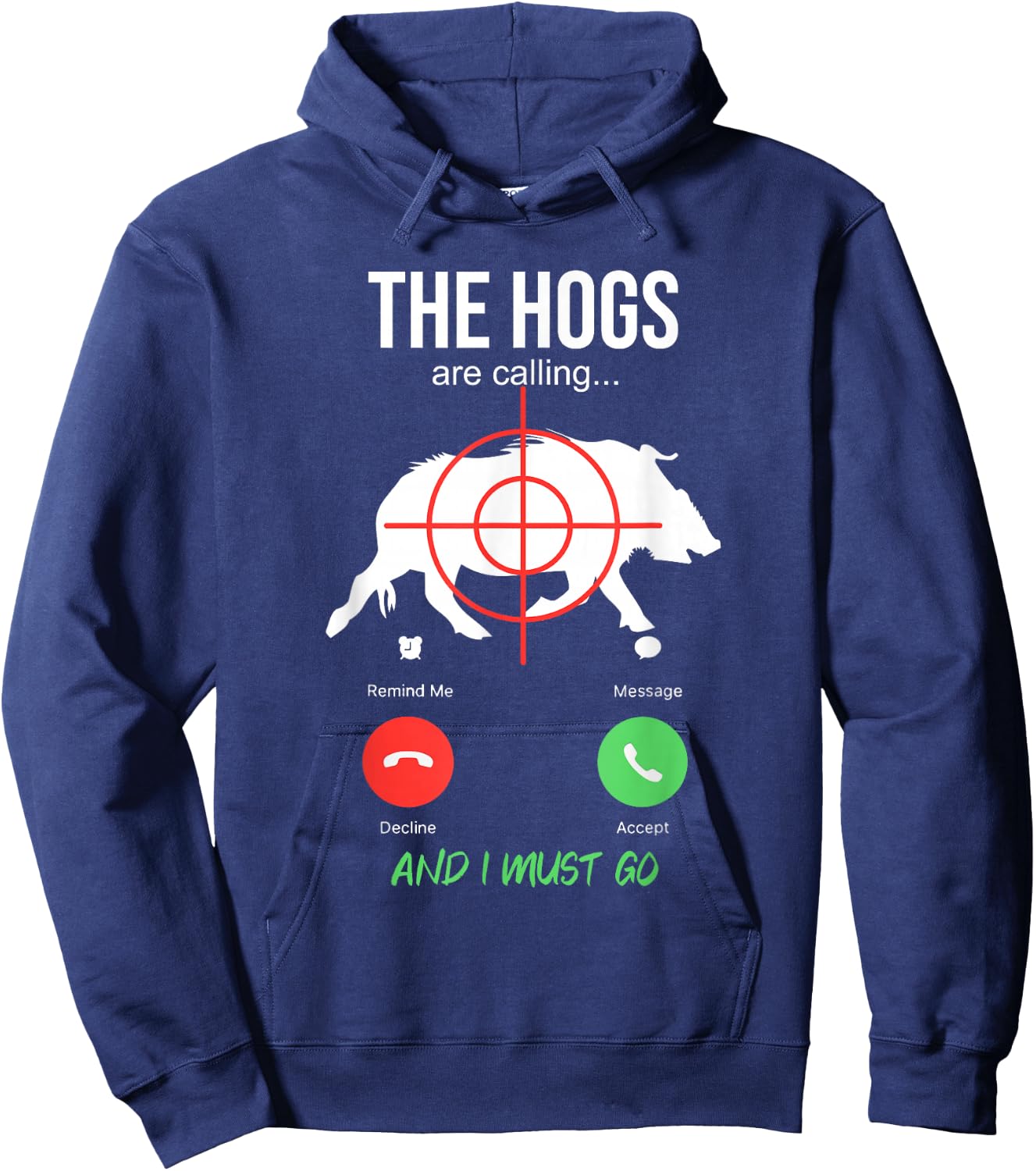 The Hogs Are Calling Boar Hunting Hog Hunter Pig Hoodie - Hoodie | Navy