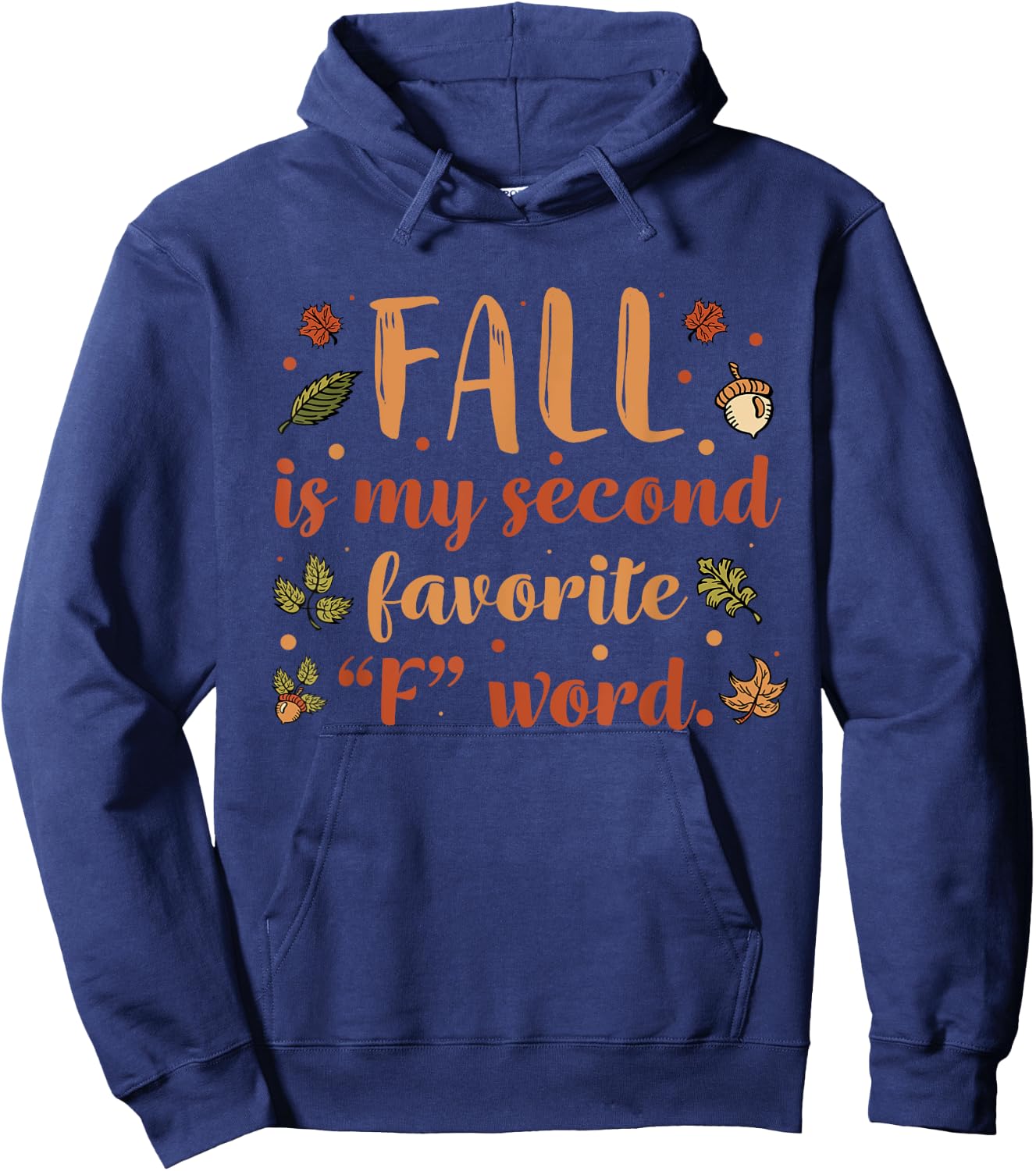 Fall Is My Second Favorite F Word | Funny Saying Fall Hoodie - Hoodie | Navy