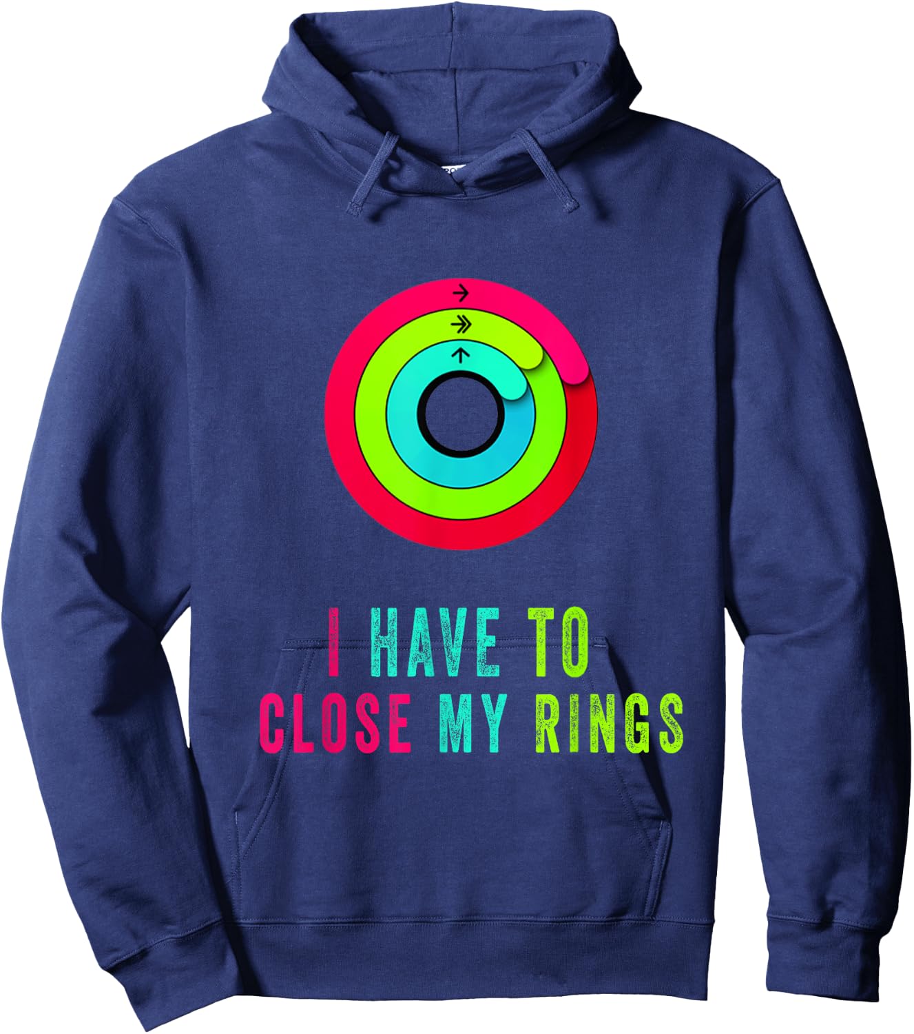 I Have To Close My Rings Funny Gift Hoodie - Hoodie | Navy