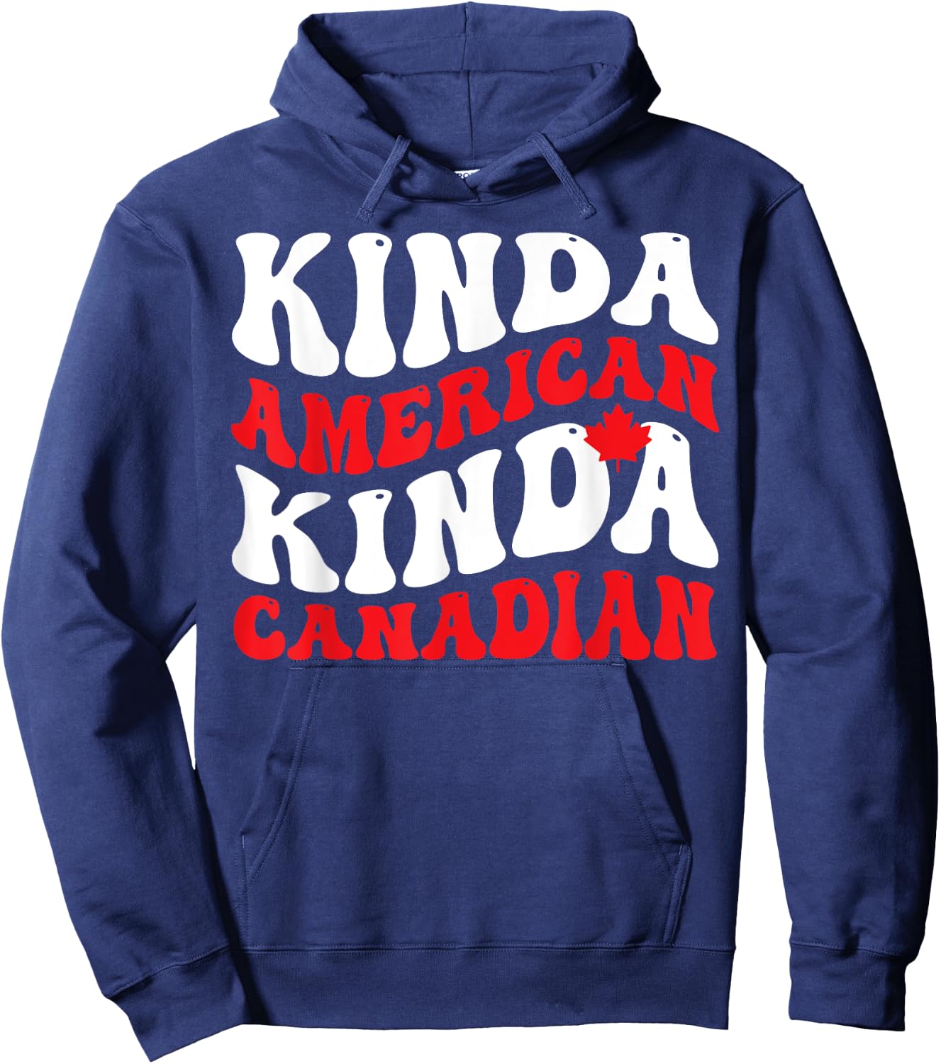 Canadian - Kinda American Kinda Canadian Hoodie - Hoodie | Navy