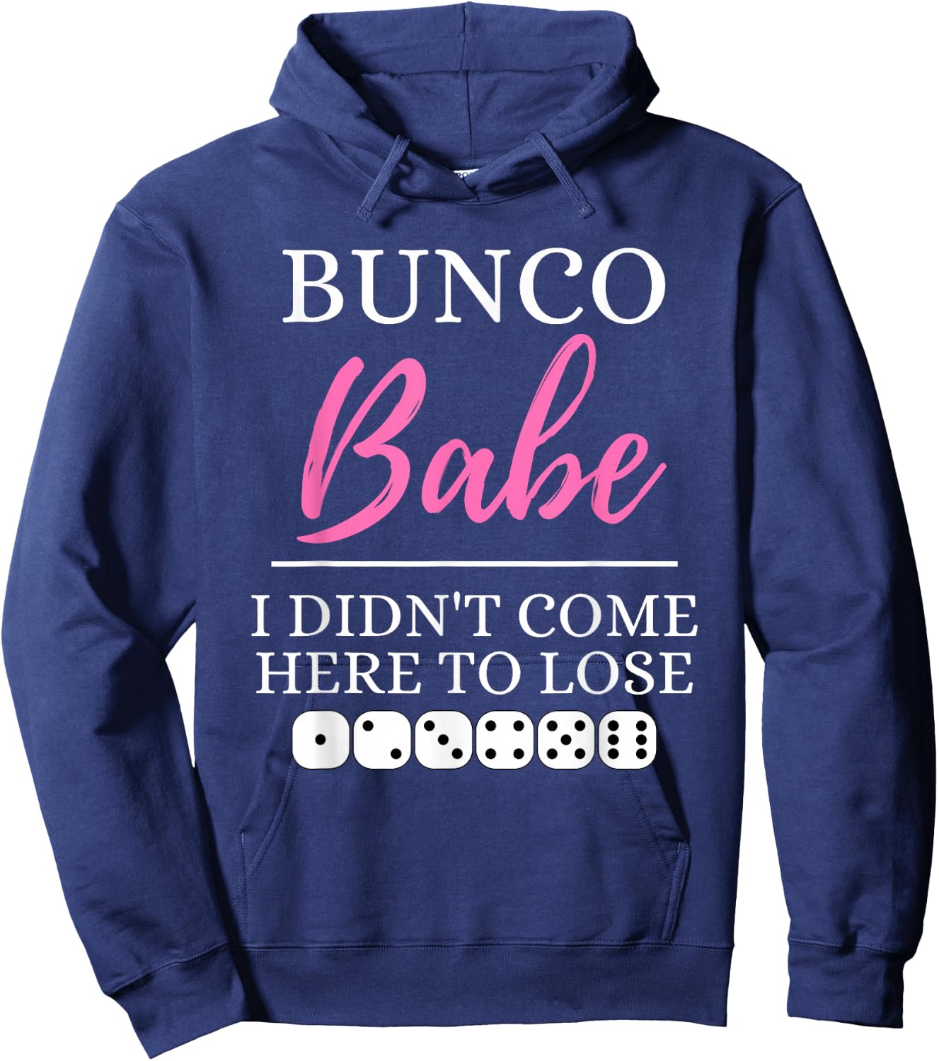 Bunco Babe I Didn't Come Here to Lose Funny Bunco Game Night Hoodie - Hoodie | Navy