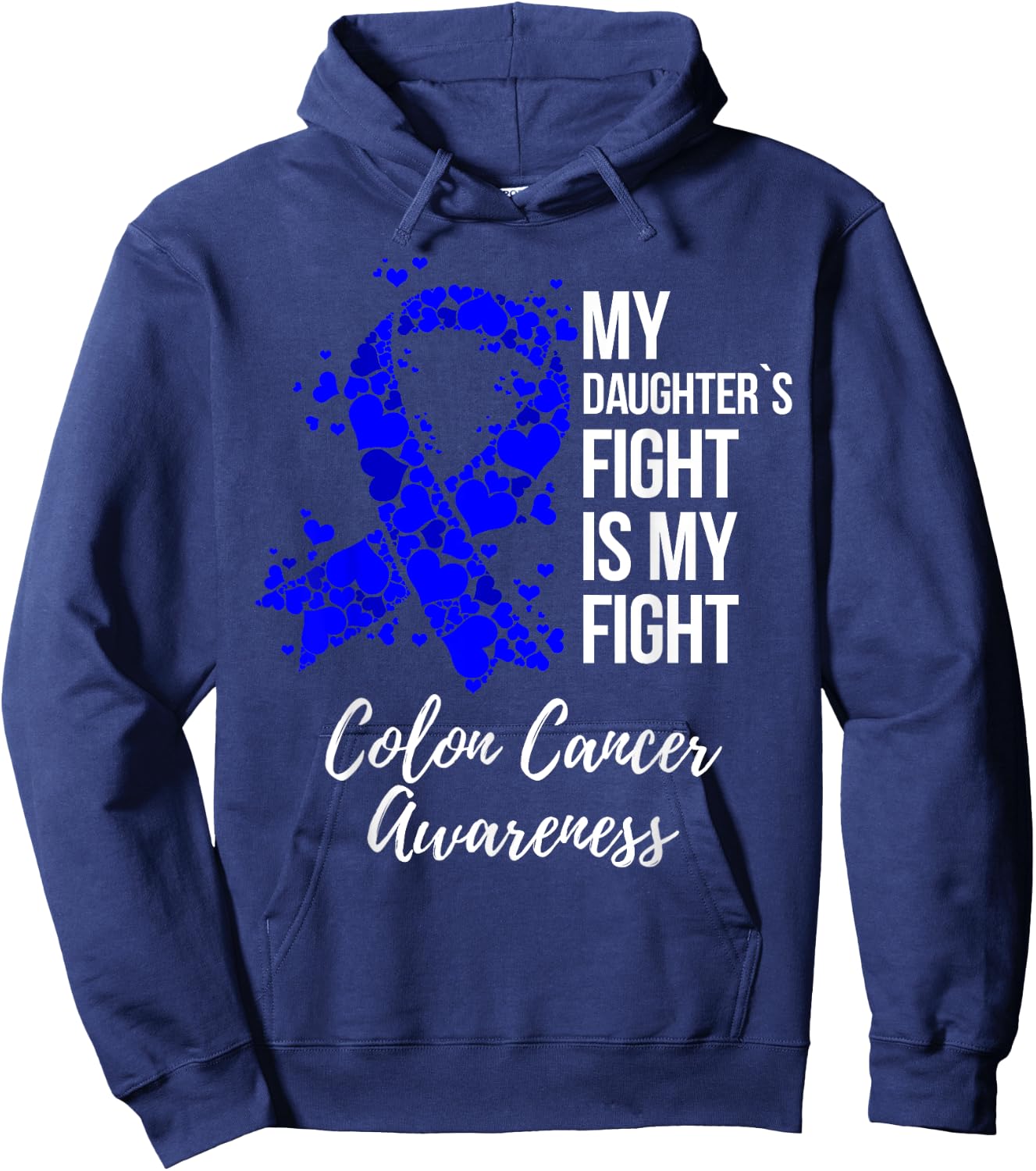 My Daughter’s Fight Is My Fight Colon Cancer Awareness Hoodie - Hoodie | Navy