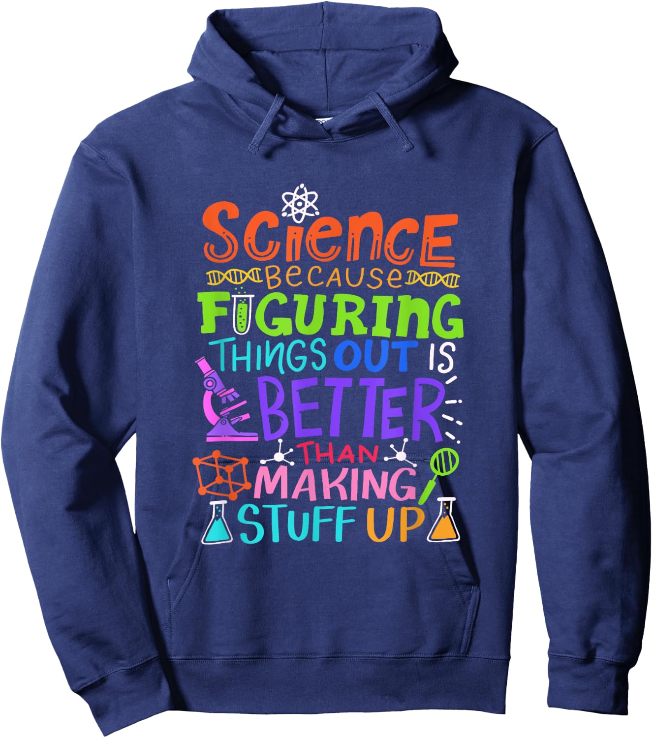Science Figuring Things Out Is Better Than Making Stuff Up Hoodie - Hoodie | Navy