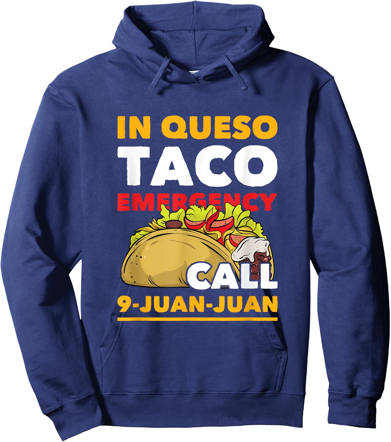 In Queso Taco Emergency Call 9-Juan-Juan Funny Mexican Food Hoodie - Hoodie | Navy