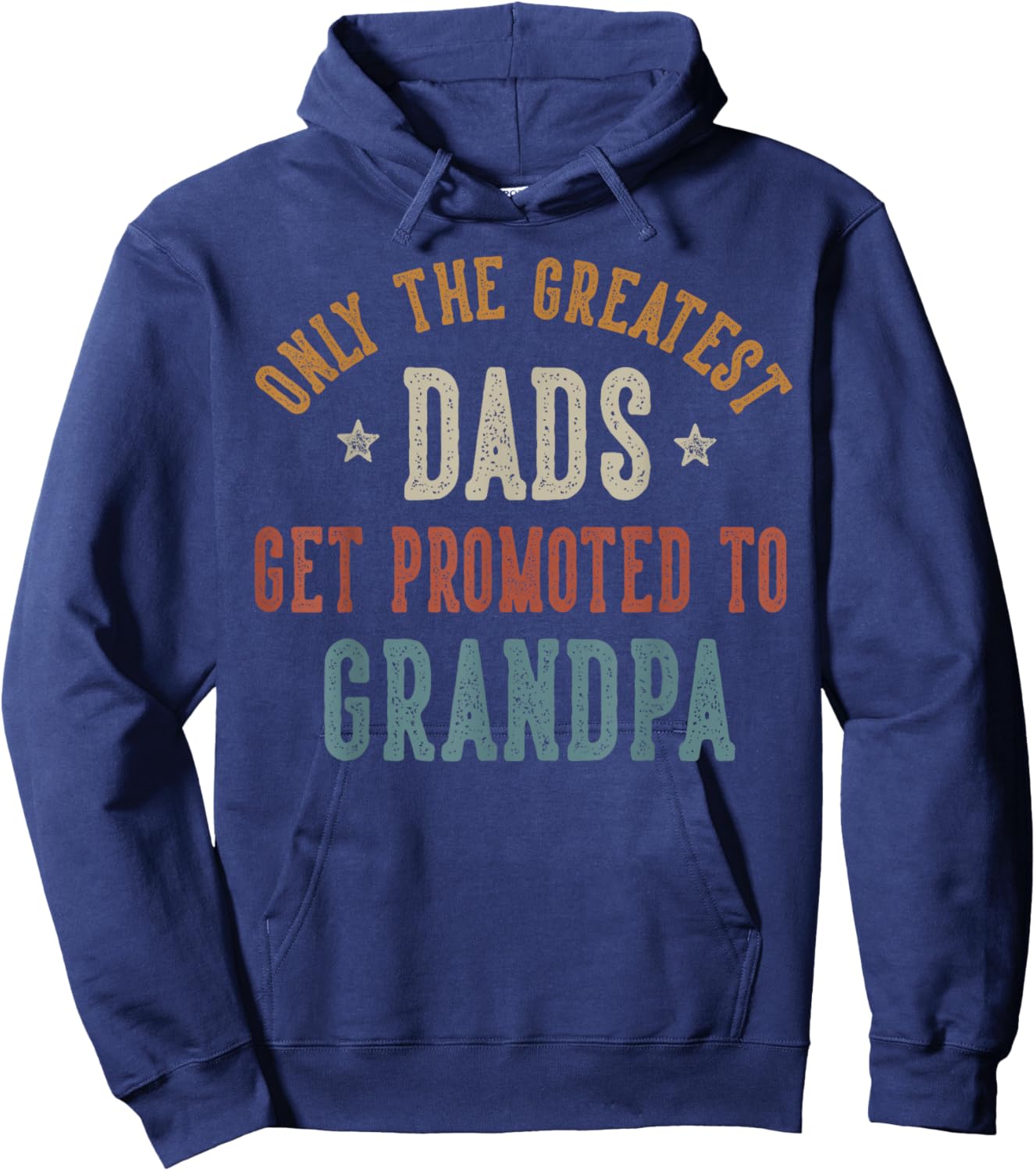 Only The Greatest Dads Get Promoted To Grandpa Father's Day Hoodie - Hoodie | Navy