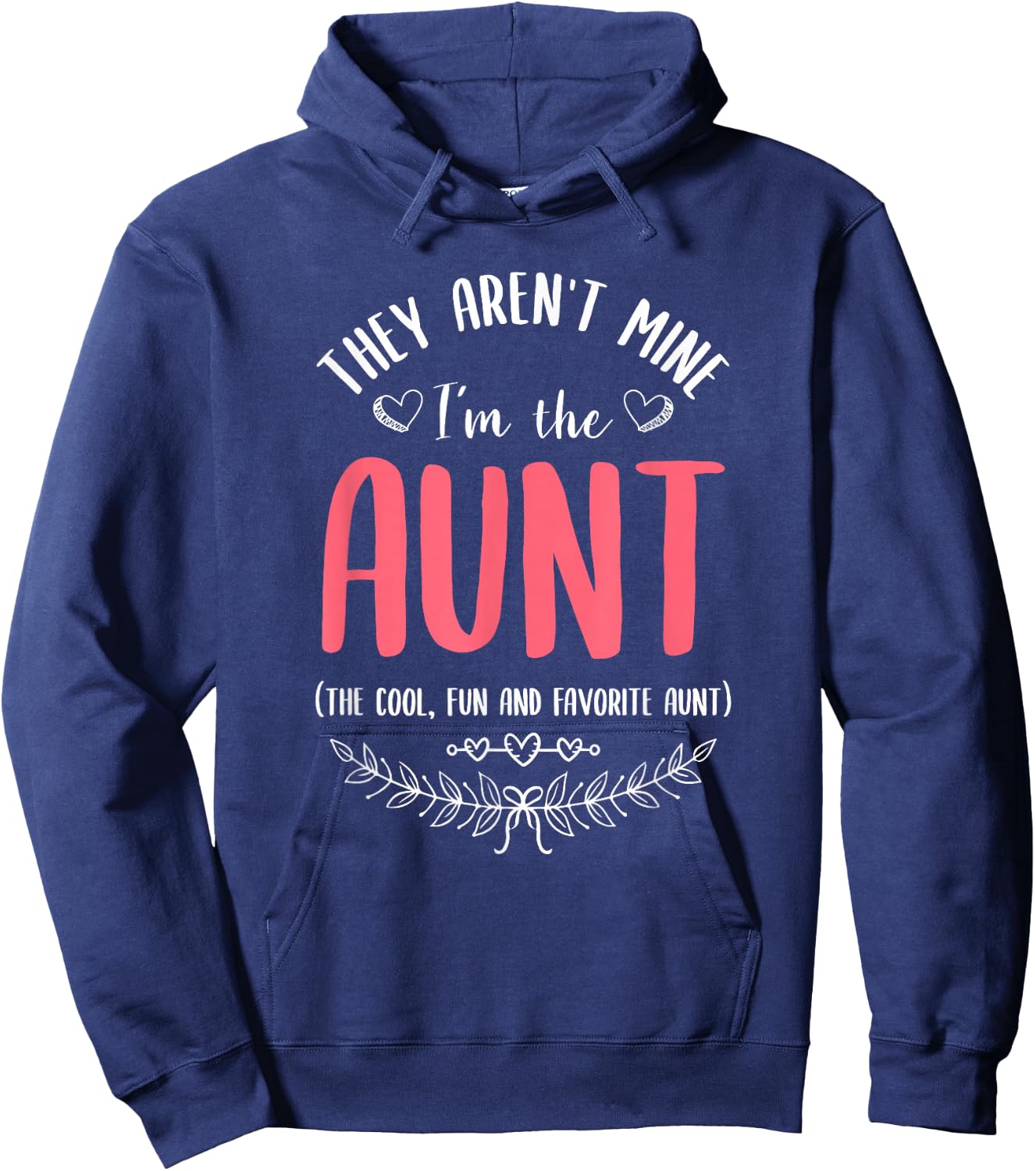 They Aren't Mine I'm The Aunt The Cool Fun & Favorite Aunt Hoodie - Hoodie | Navy