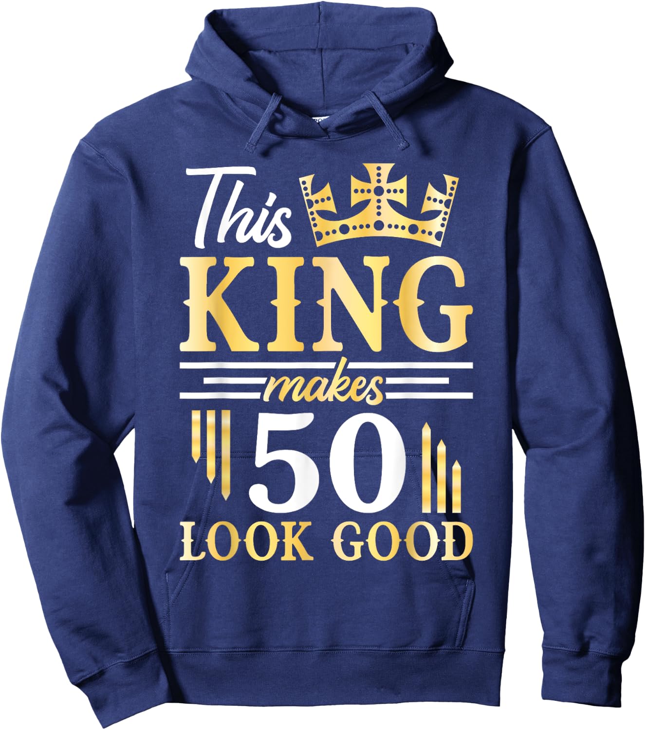 Happy Birthday To Me This King Makes 50 Years Old Look Good Hoodie - Hoodie | Navy