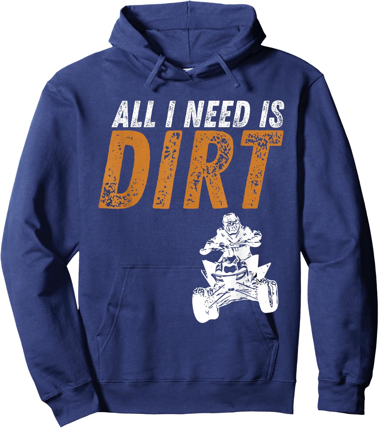 All I Need Is Dirt - Four Wheeling Quad ATV 4 Wheeler Hoodie - Hoodie | Navy