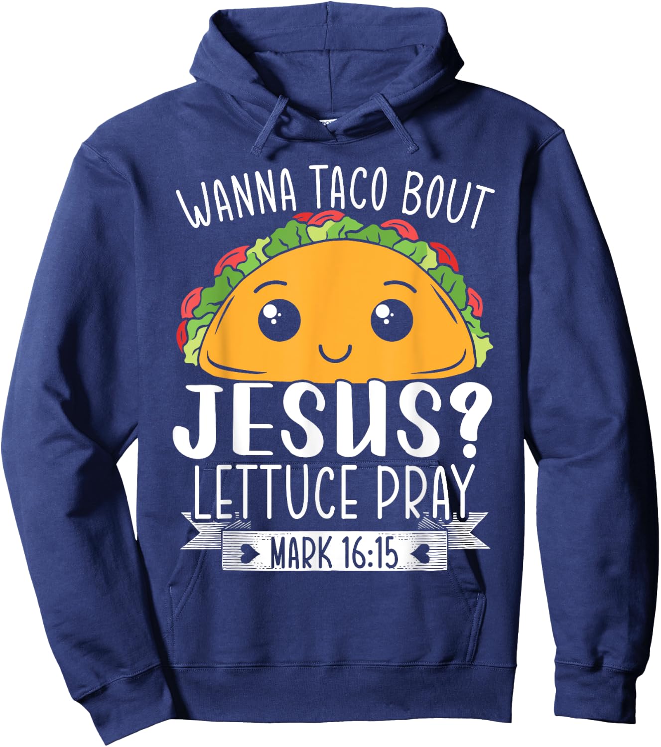 Wanna Taco Bout Jesus Lettuce Pray Mark 16:15 Cinco De Mayo Hoodie - Hoodie | Navy