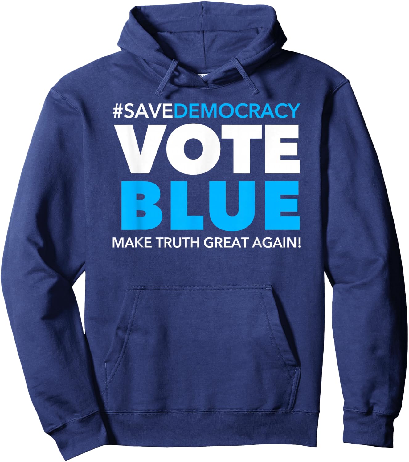 Save Democracy - Vote Blue - Make Truth Great Again Hoodie - Hoodie | Navy