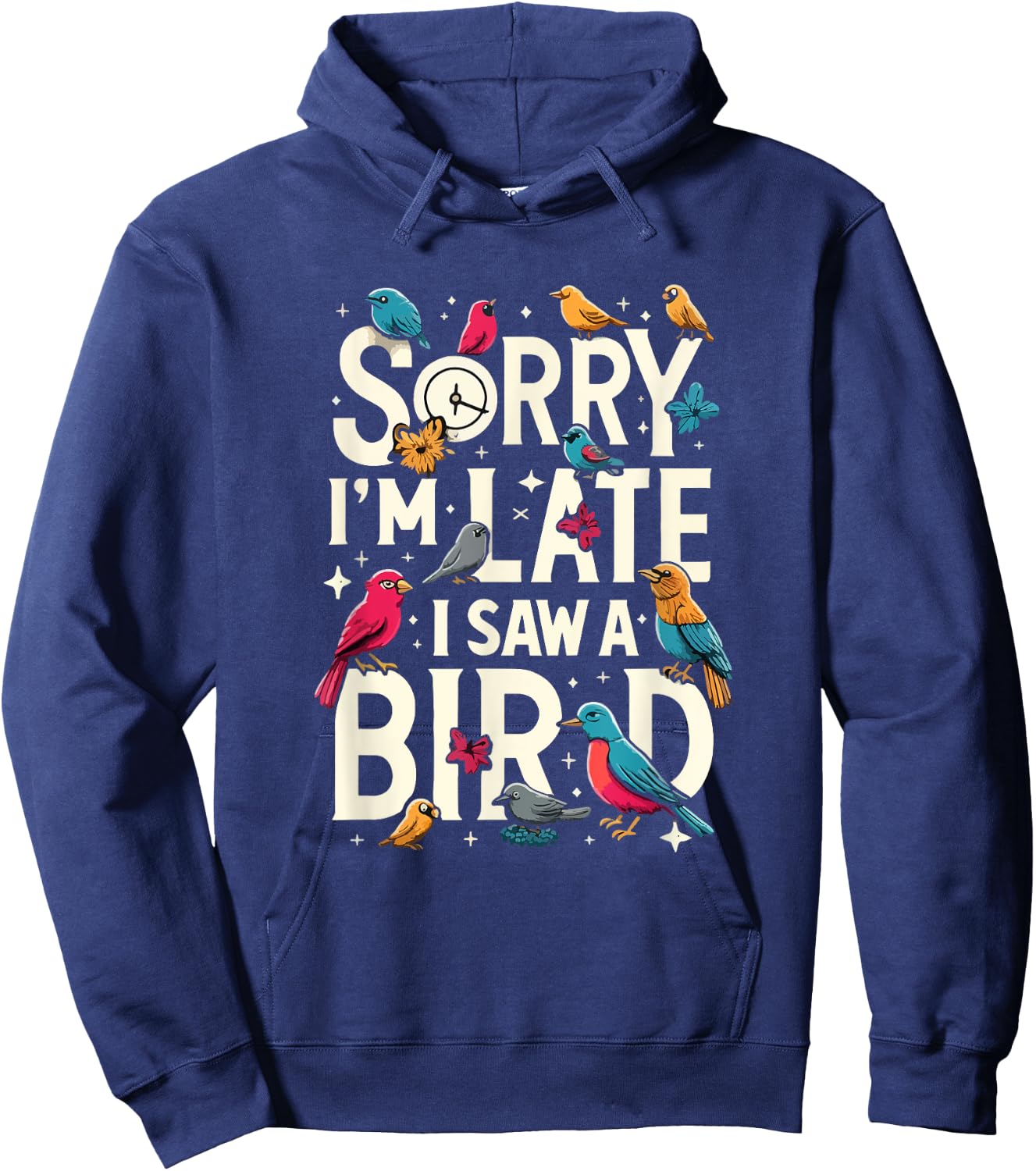 Sorry I'm Late I Saw A Bird Funny Birdwatching Lover Cute Hoodie - Hoodie | Navy