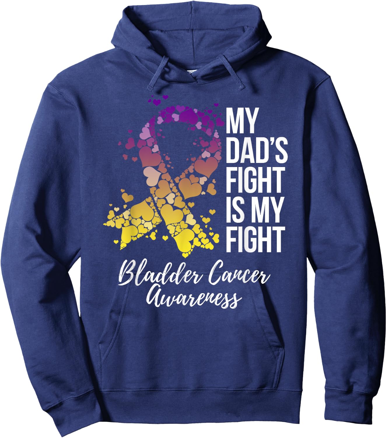 My Dad’s Fight Is My Fight Bladder Cancer Awareness Hoodie - Hoodie | Navy