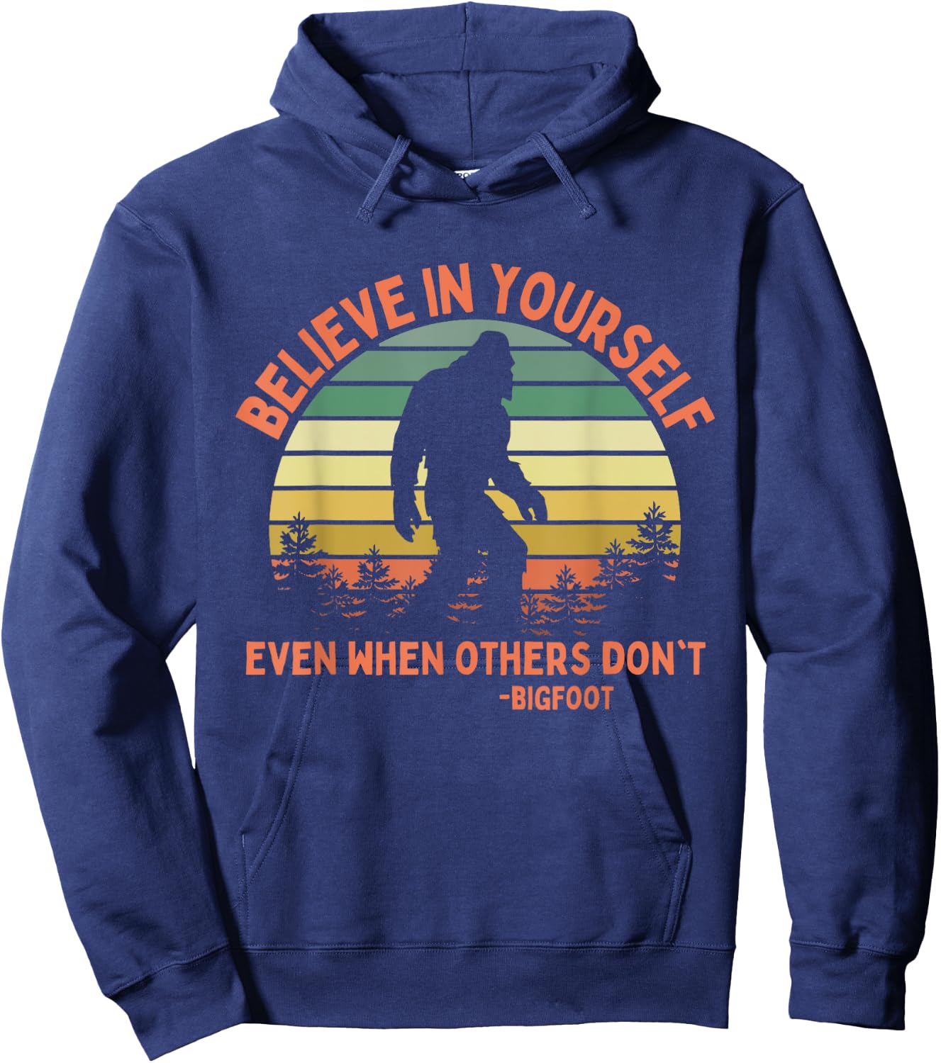 Bigfoot Funny Believe In Yourself Sasquatch Motivation Hoodie - Hoodie | Navy
