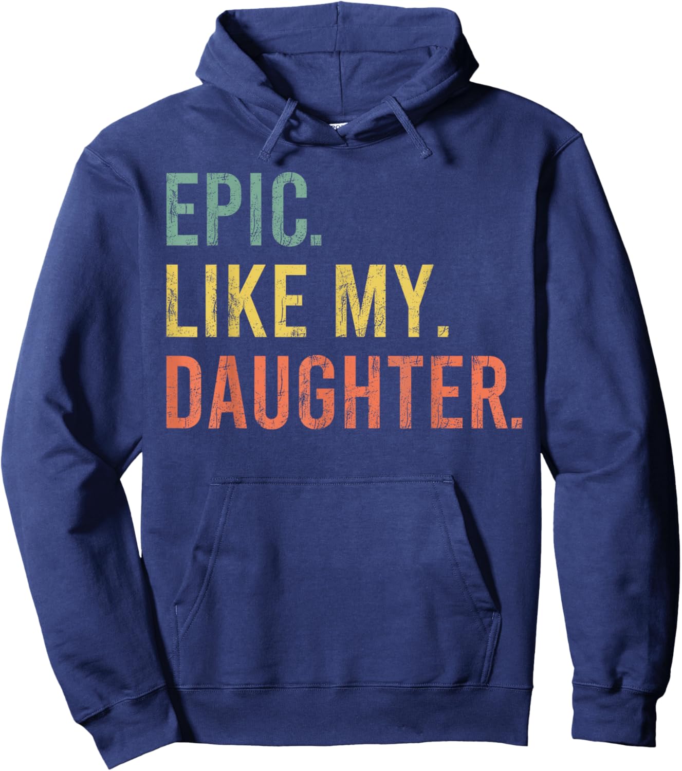Funny Dad Joke Retro Fathers Day Epic Like My Daughter Hoodie - Hoodie | Navy