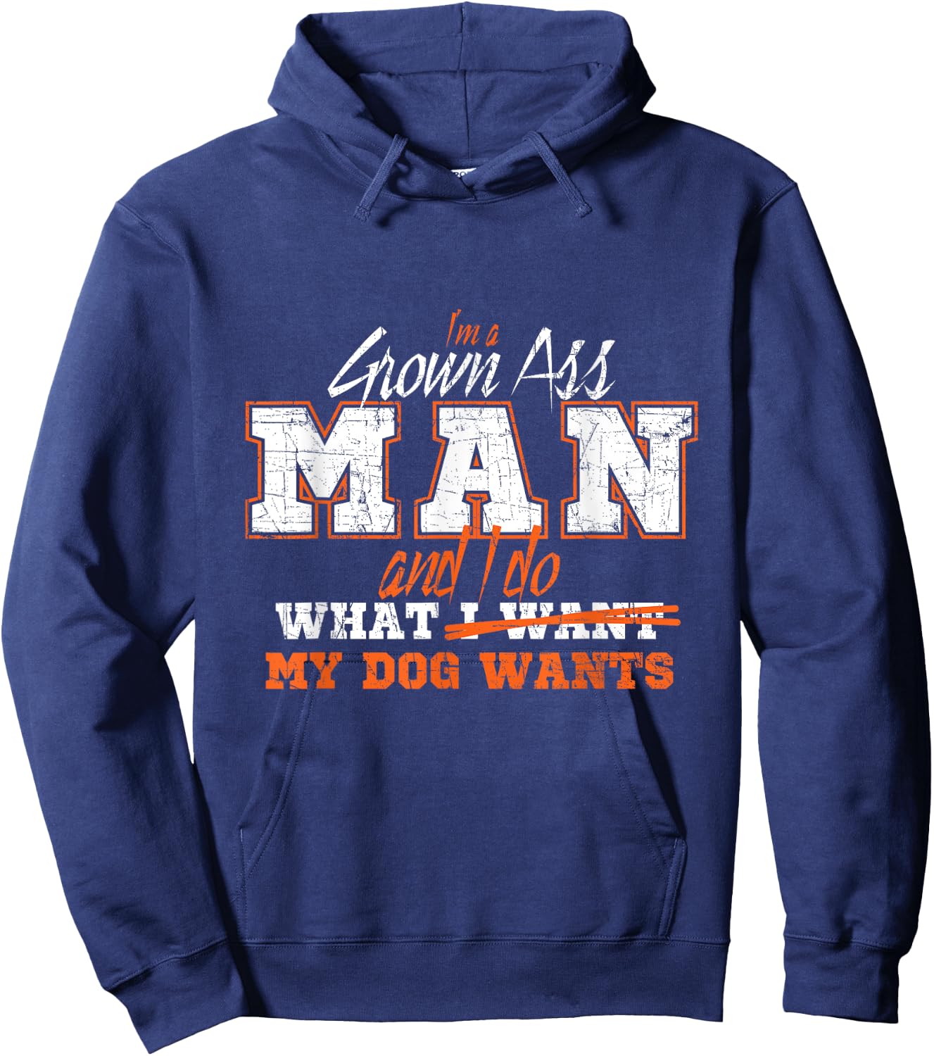 I am an adult man and do what my dog Hoodie - Hoodie | Navy