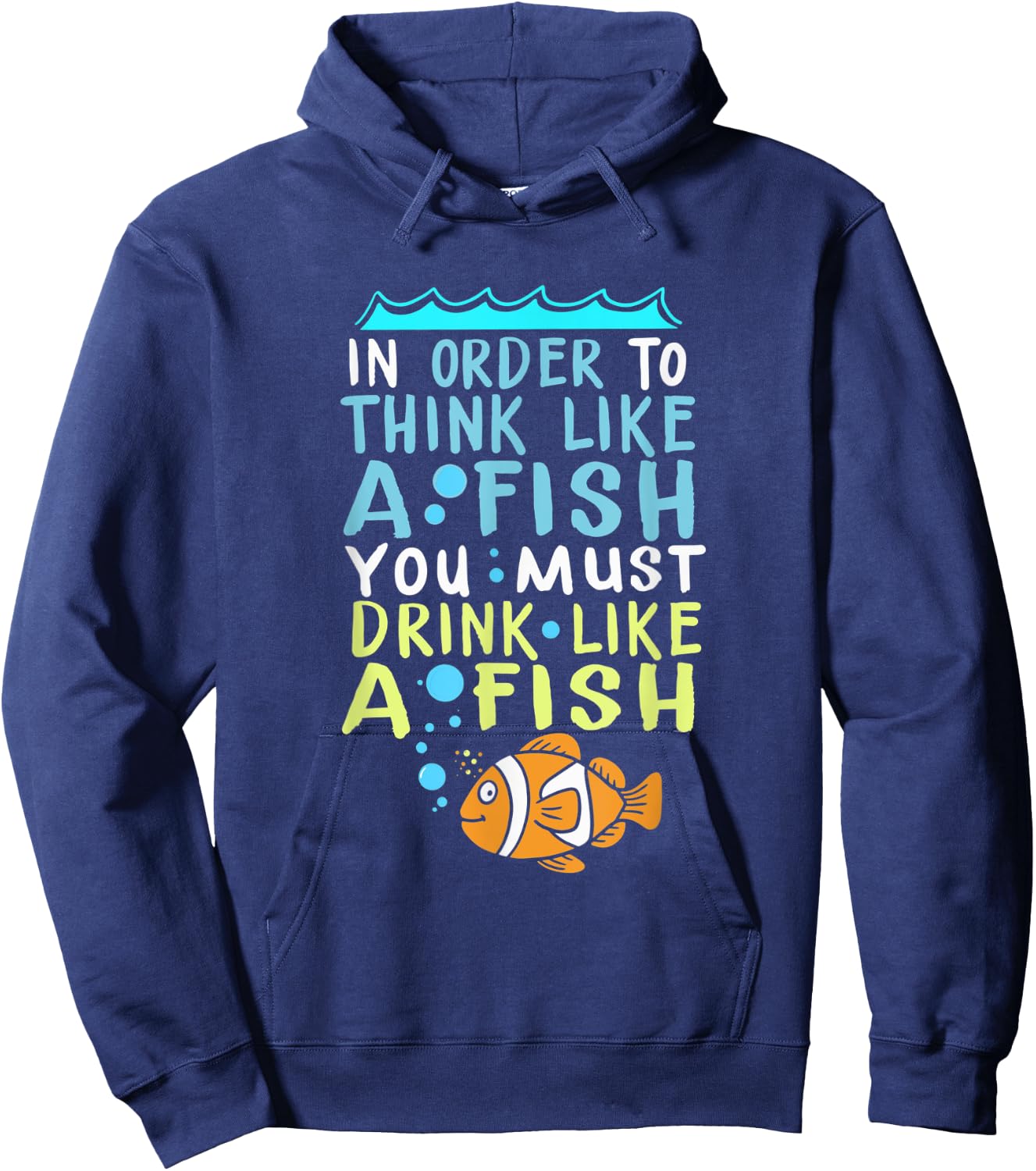 In Order To Think Like A Fish Shirt Fishing Quote Hoodie - Hoodie | Navy