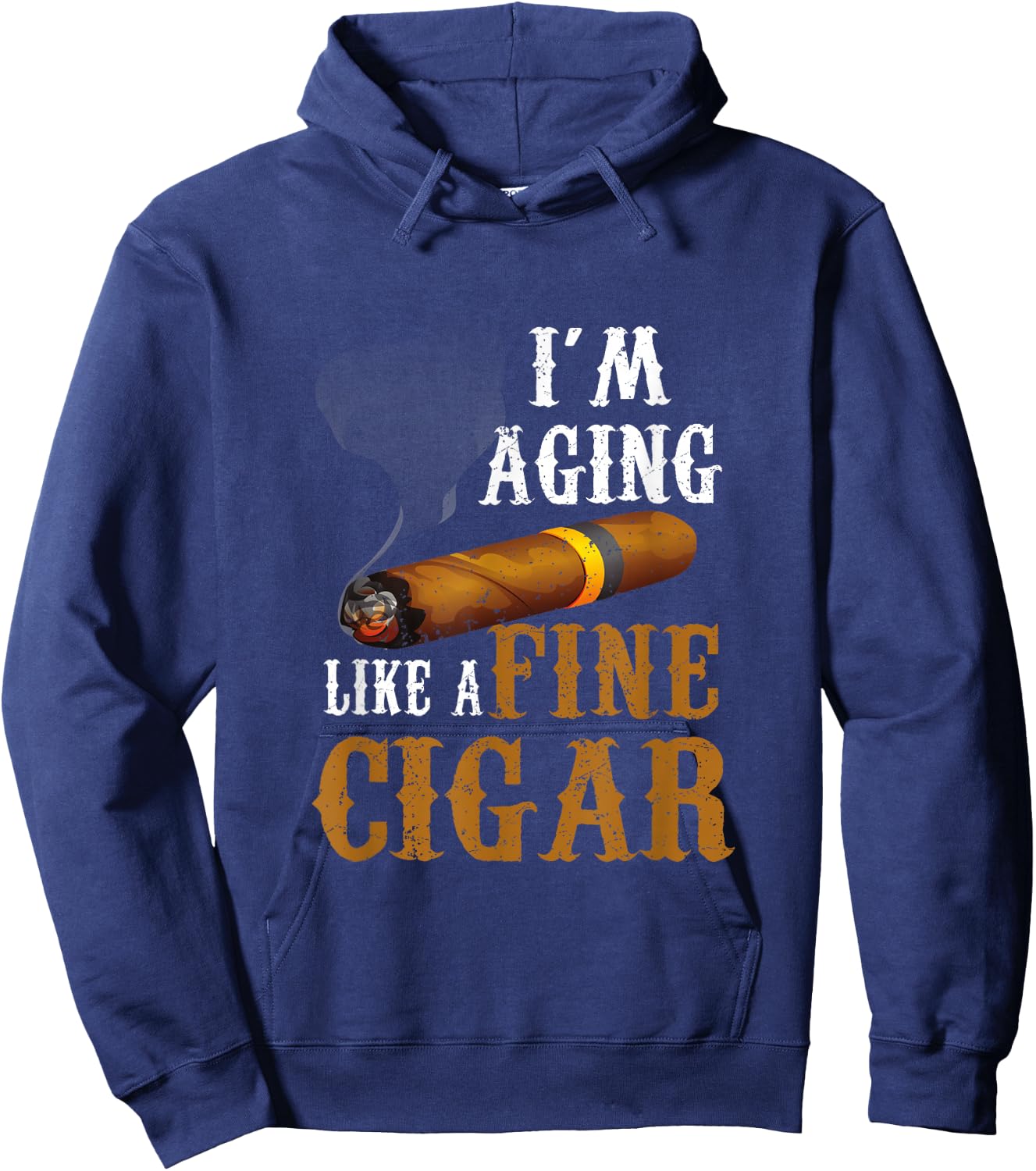 Im Aging Like A Fine Cigar Funny Fathers Day Dad Idea Adult Hoodie - Hoodie | Navy