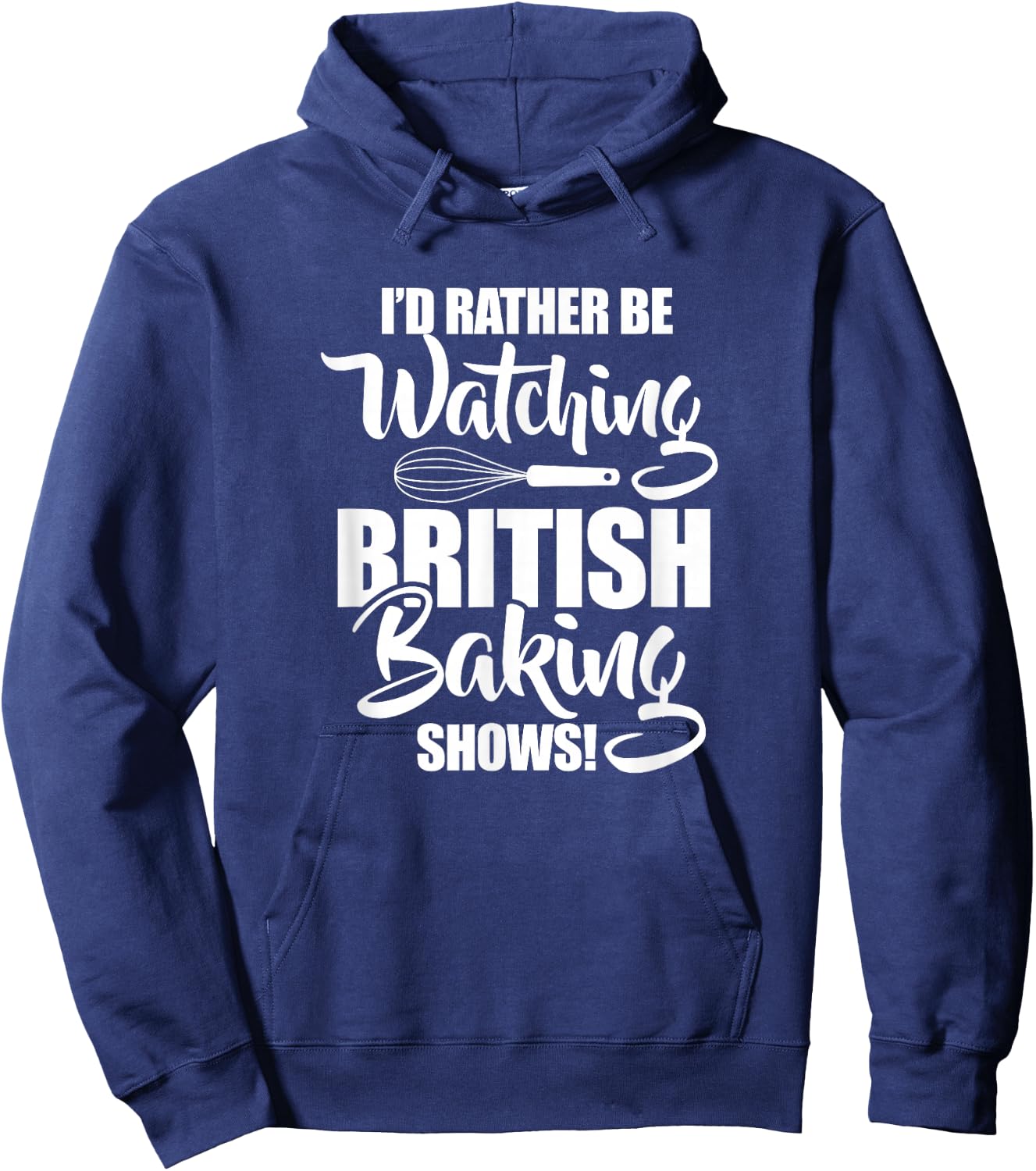 Baking Baker I'd Rather Be Watching British Baking Shows Hoodie - Hoodie | Navy