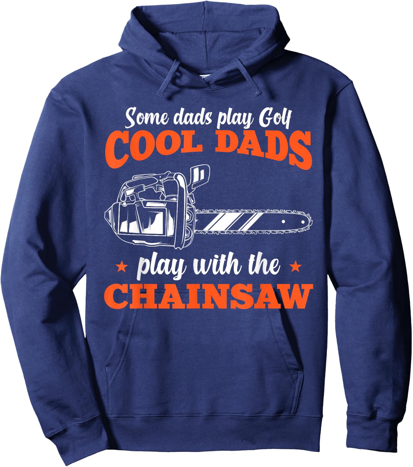Logger Wood Cool Dads Play With The Chainsaw Father Hoodie - Hoodie | Navy