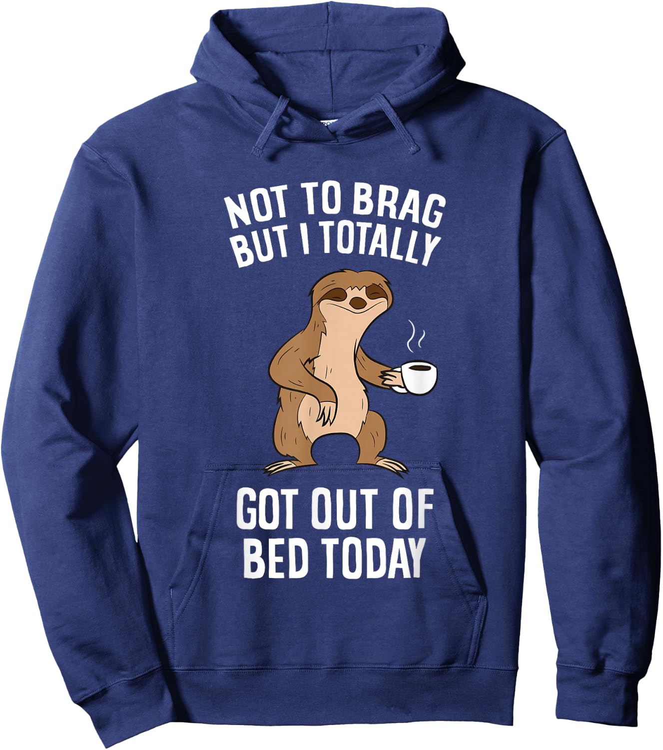 Not To Brag But I Totally Got Out Of Bed Today Coffee Sloths Hoodie - Hoodie | Navy
