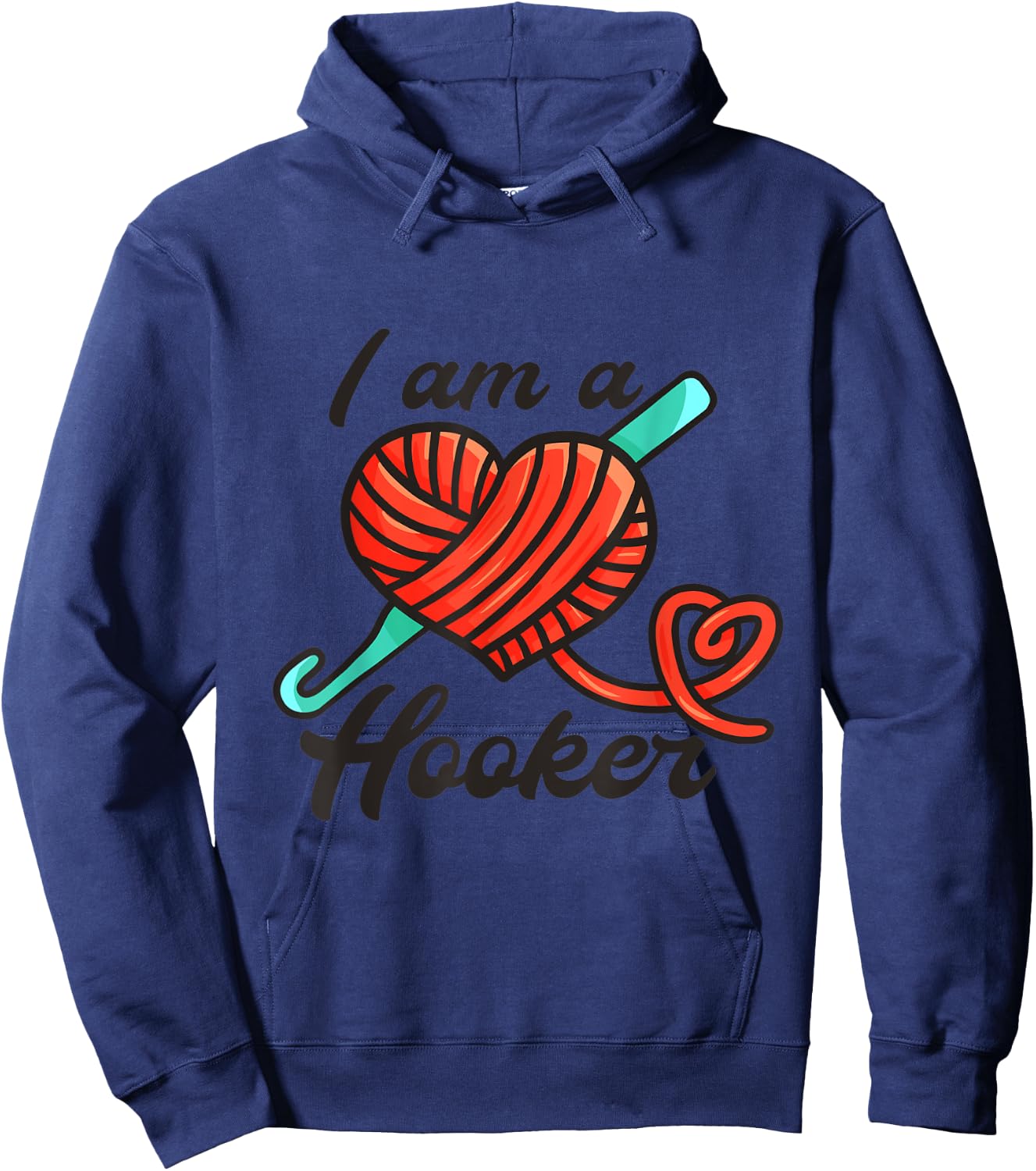 I Am A Hooker - Funny Crocheting Crochet Lover Yarn Hoodie - Hoodie | Navy