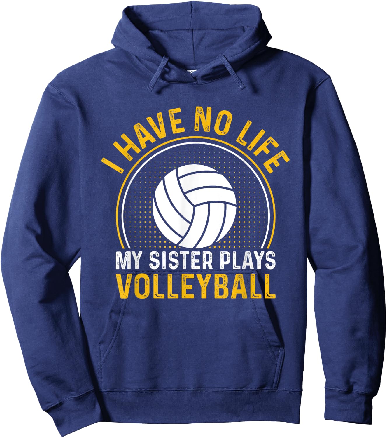I Have No Life My Sister Plays Volleyball Team Funny Brother Hoodie - Hoodie | Navy