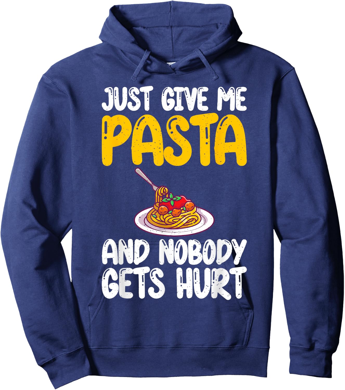 Just give me Pasta and nobody gets Hurt Pasta Lover Hoodie - Hoodie | Navy