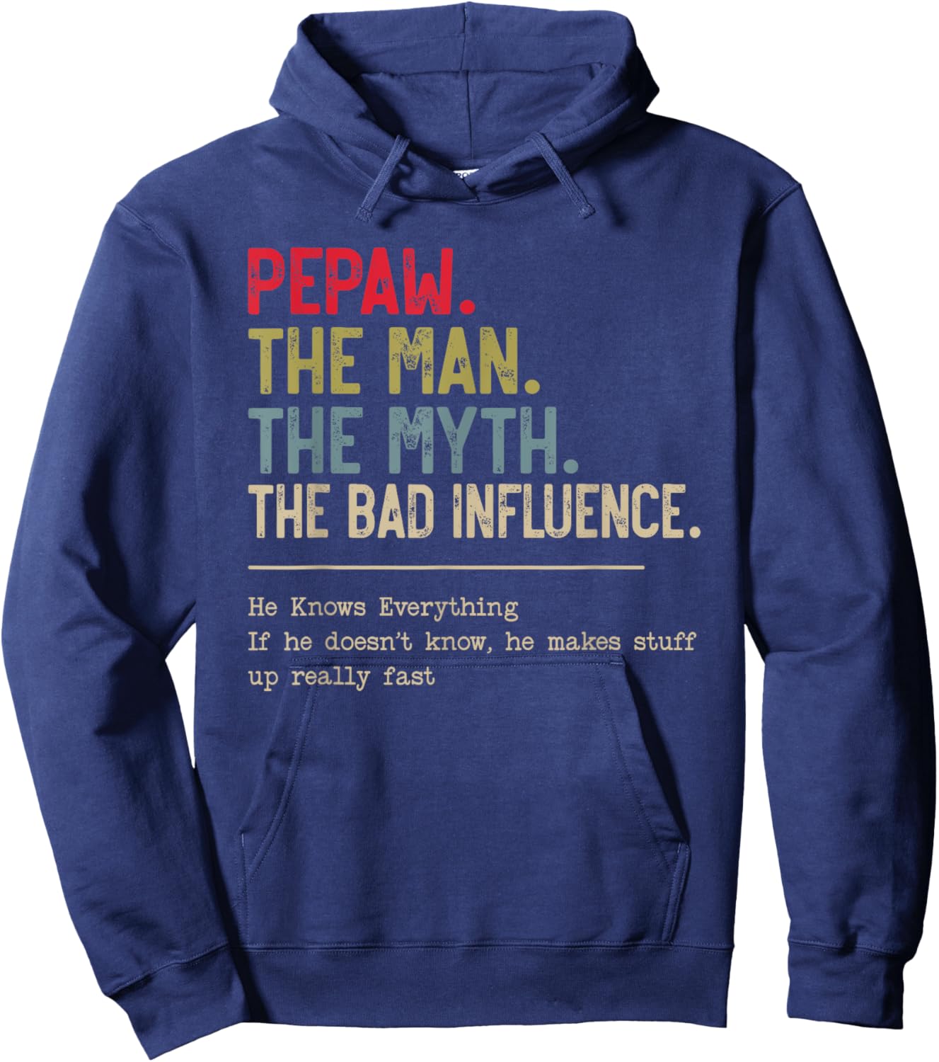 Pepaw The Man The Myth The Bad Influence He Knows Everything Hoodie - Hoodie | Navy