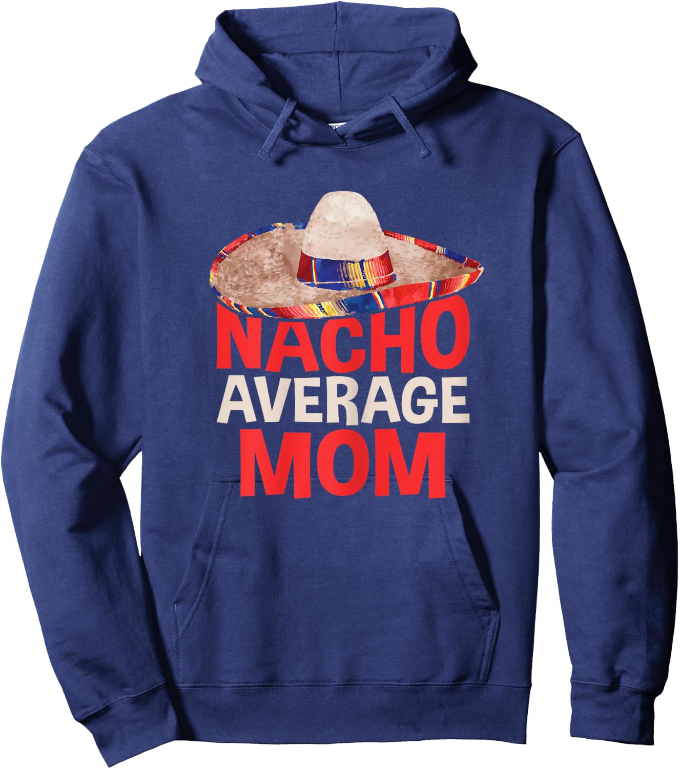 Nacho Average Mom Shirt Women Cinco De Mayo Party Hoodie - Hoodie | Navy
