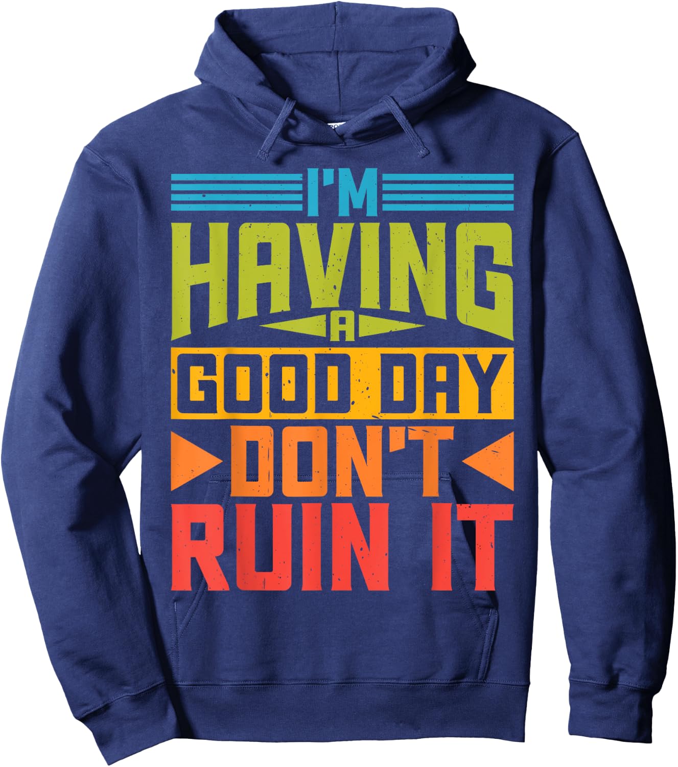 I'm Having A Good Day, Don't Ruin It Hoodie - Hoodie | Navy