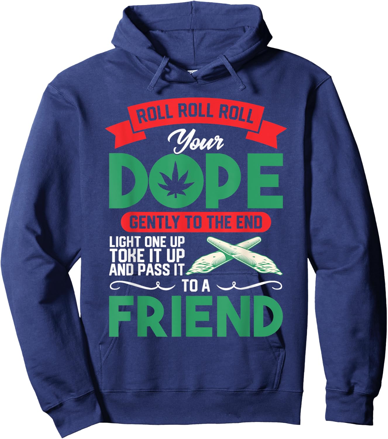 Funny Weed 420 Pot Roll Roll Roll Your Joint Friend Hoodie - Hoodie | Navy