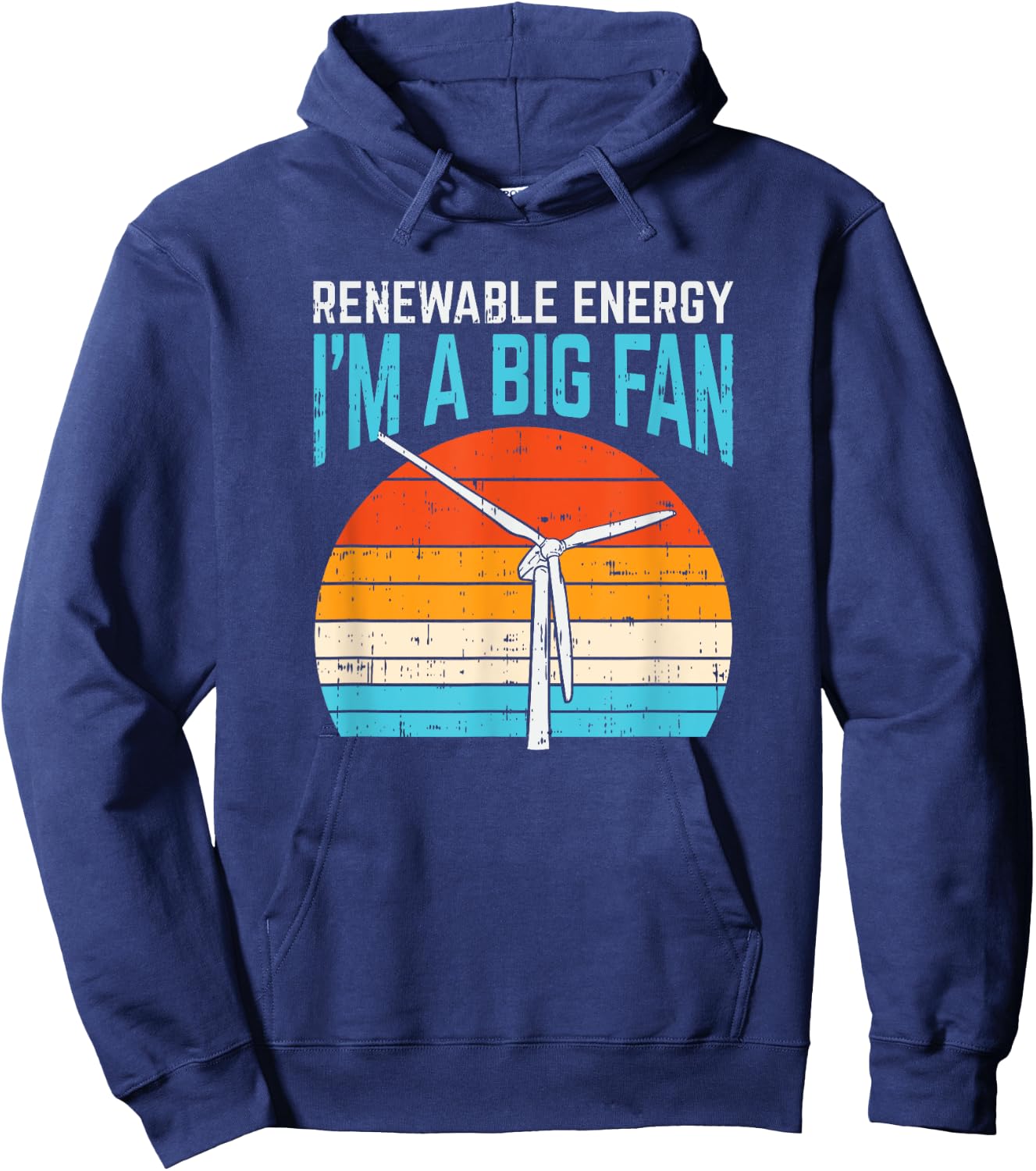 Renewable Energy Wind Turbine Vintage Windmill I'm A Big Fan Hoodie - Hoodie | Navy