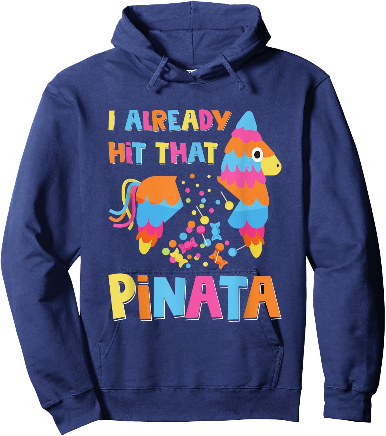 I Already Hit That Pinata Funny Cinco De Mayo Hoodie - Hoodie | Navy