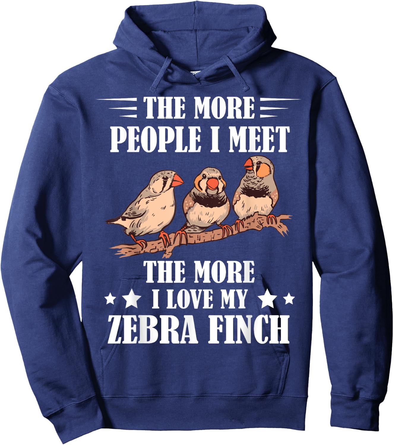 Zebra Finch The More People I Meet Ornithologist Ornithology Hoodie - Hoodie | Navy
