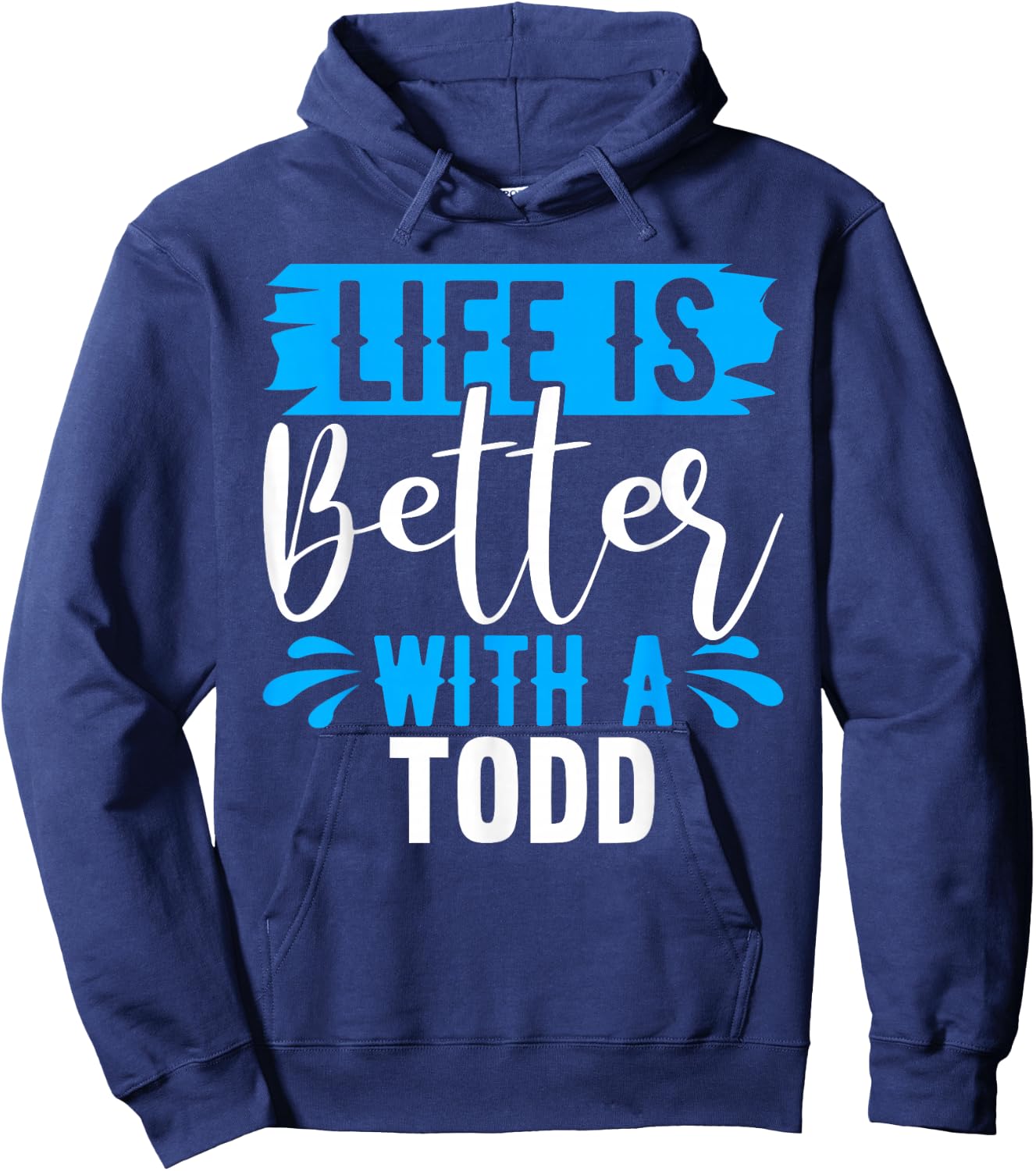 Life Is Better With A TODD Name TODD Hoodie - Hoodie | Navy