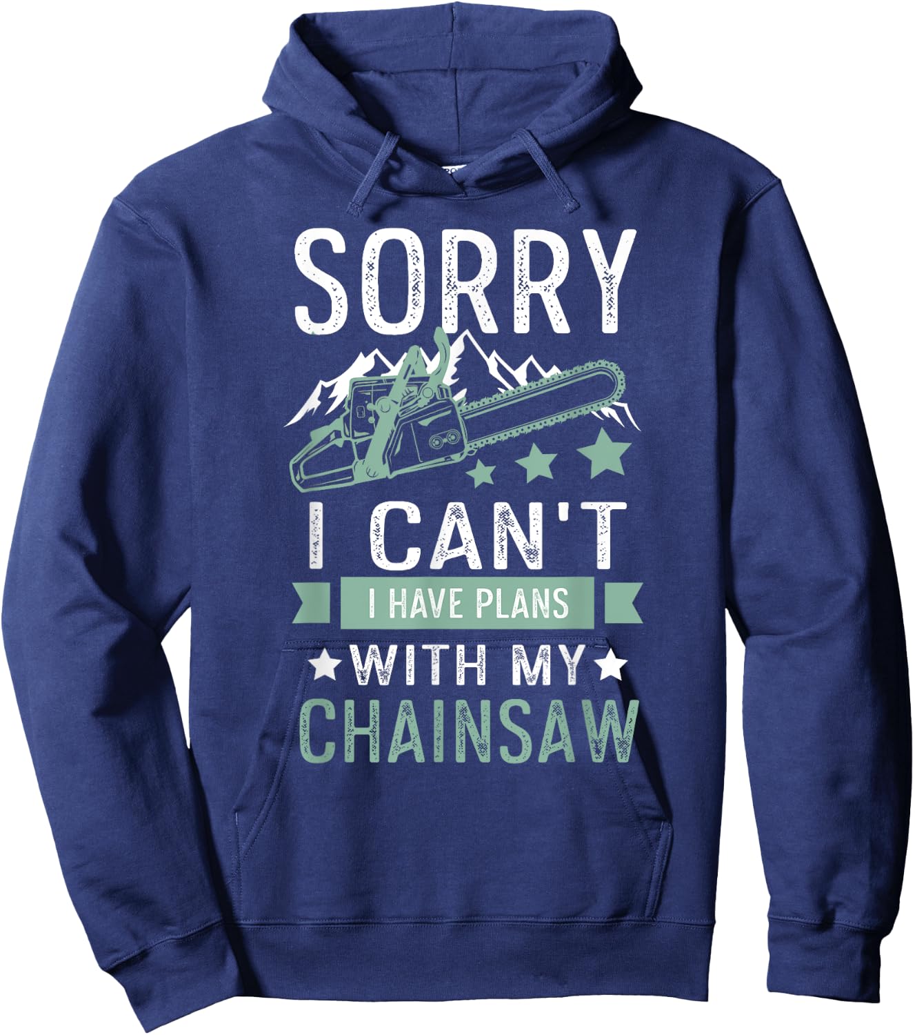 Sorry i can't i have plans with my chainsaw funny Hoodie - Hoodie | Navy