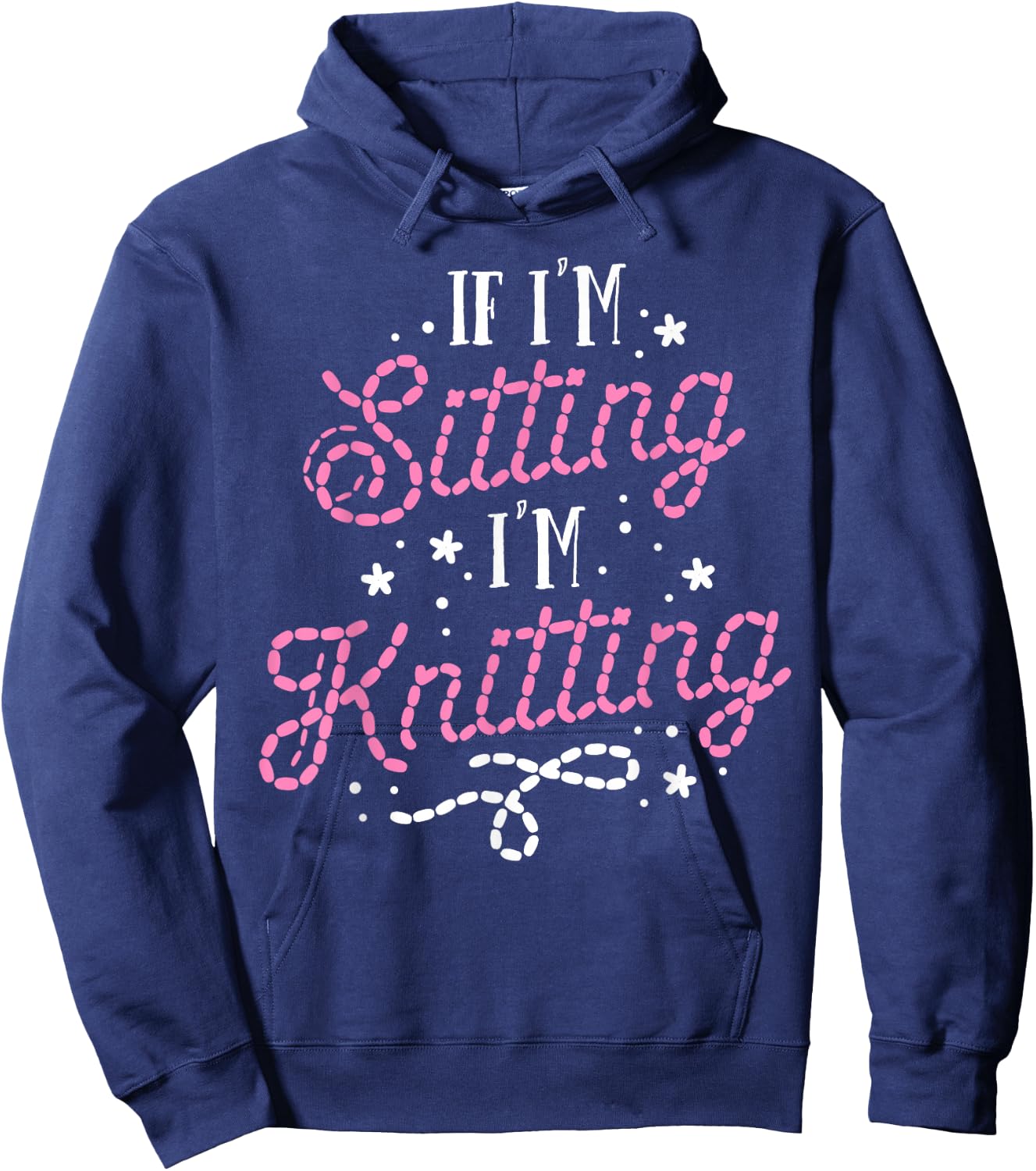 Funny Knitting Women Girls If I'm Sitting I'm Knitting Hoodie - Hoodie | Navy
