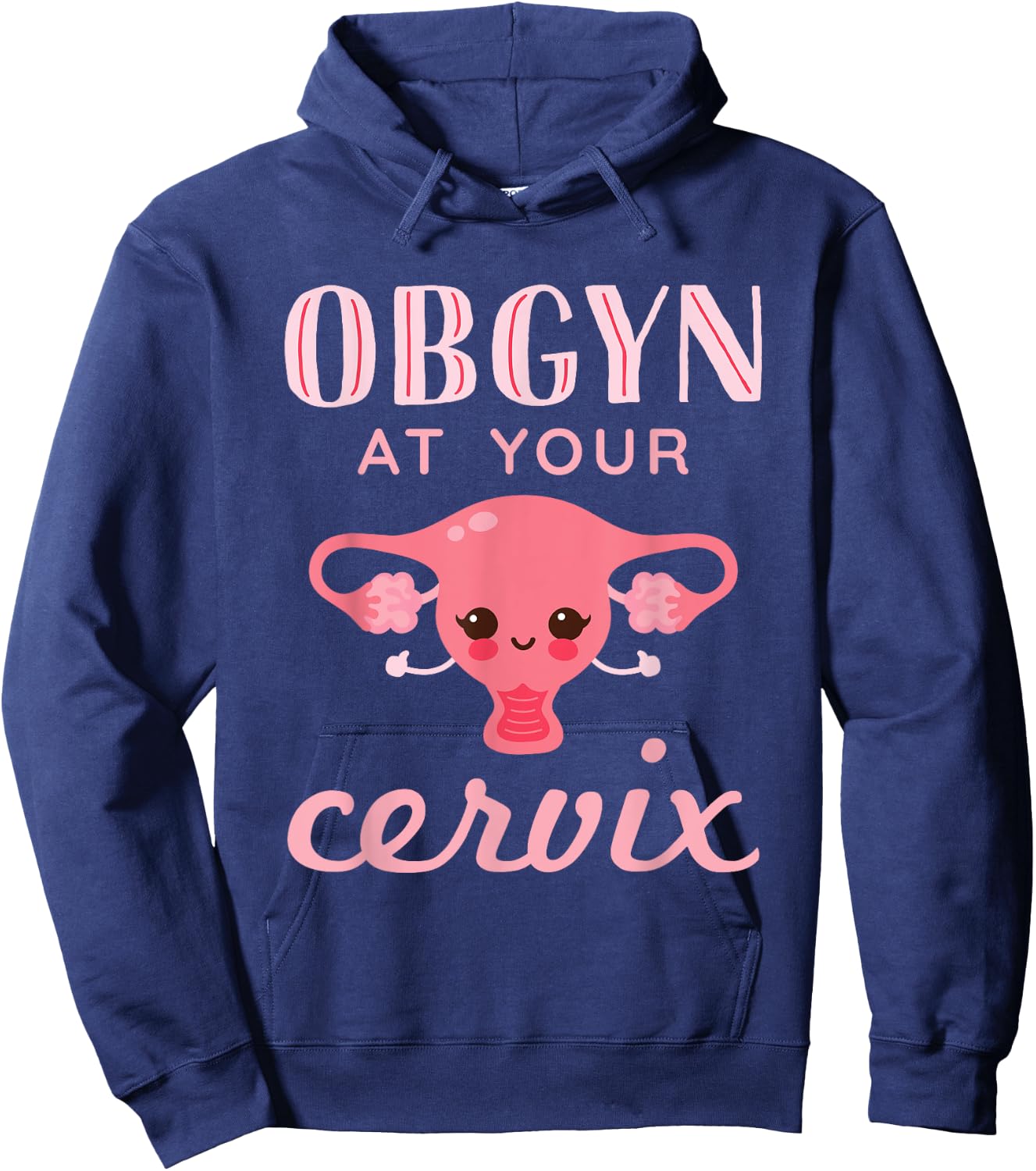 OBGYN At Your Cervix Obstetrician Funny Obstetrics Doctor Hoodie - Hoodie | Navy
